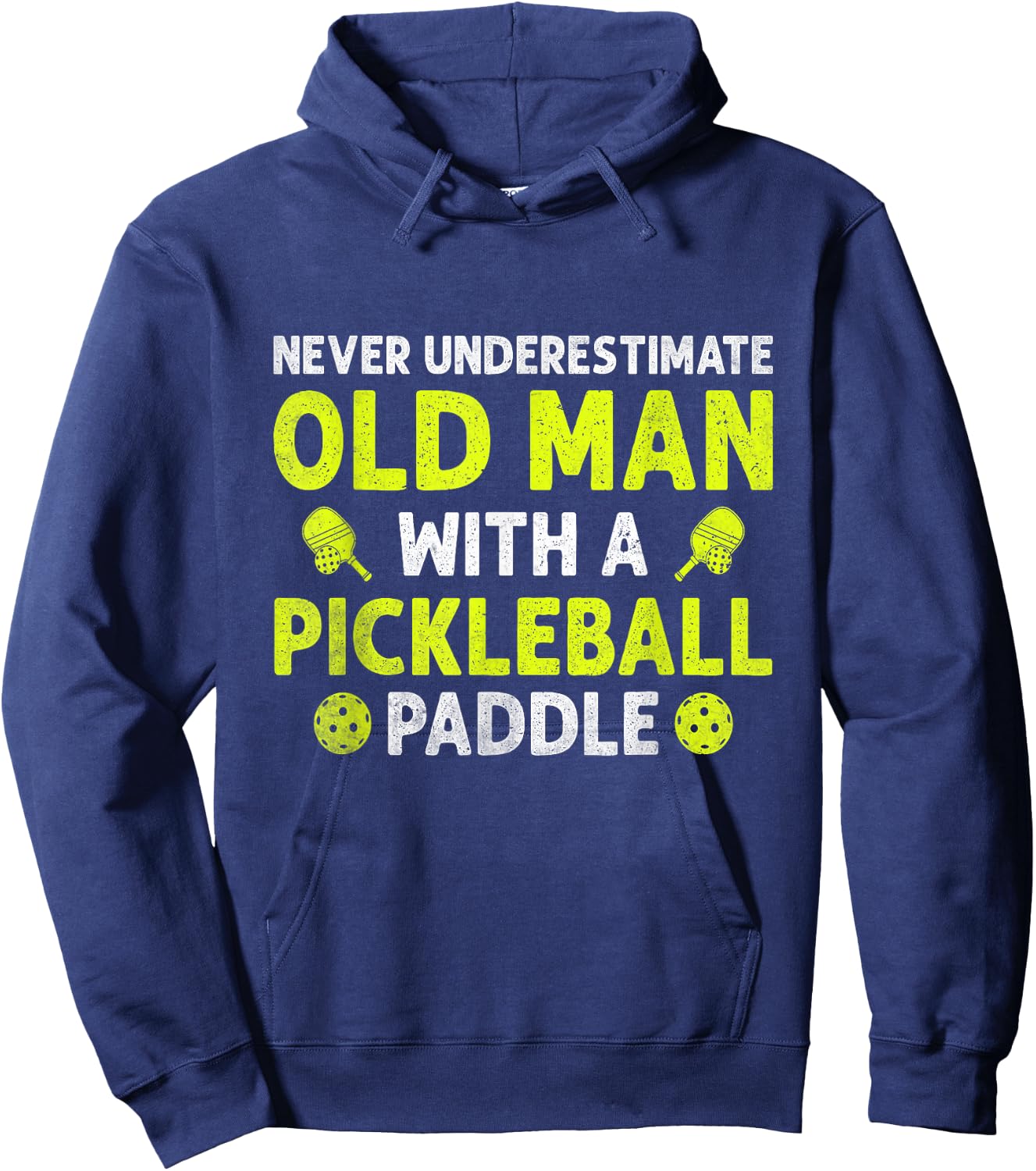 Fun Never Underestimate an Old Man with a Pickleball Paddle Hoodie - Hoodie | Navy