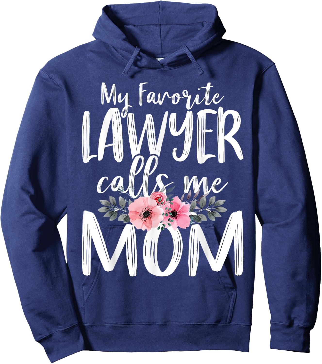 My Favorite Lawyer Calls Me Mom Mother's Day Attorney At law Hoodie - Hoodie | Navy