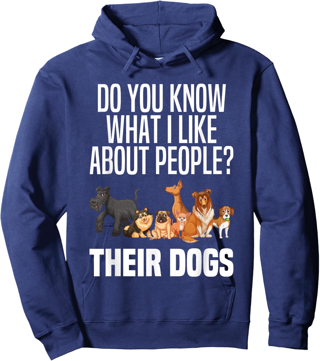 You Know What I Like About People Their Dogs Funny Dog Lover Hoodie - Hoodie | Navy