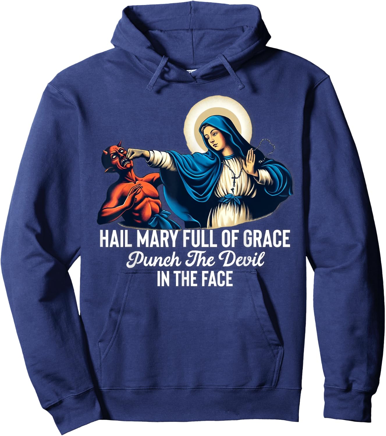 Hail Mary Full of Grace Punch the Devil in the Face Catholic Hoodie - Hoodie | Navy