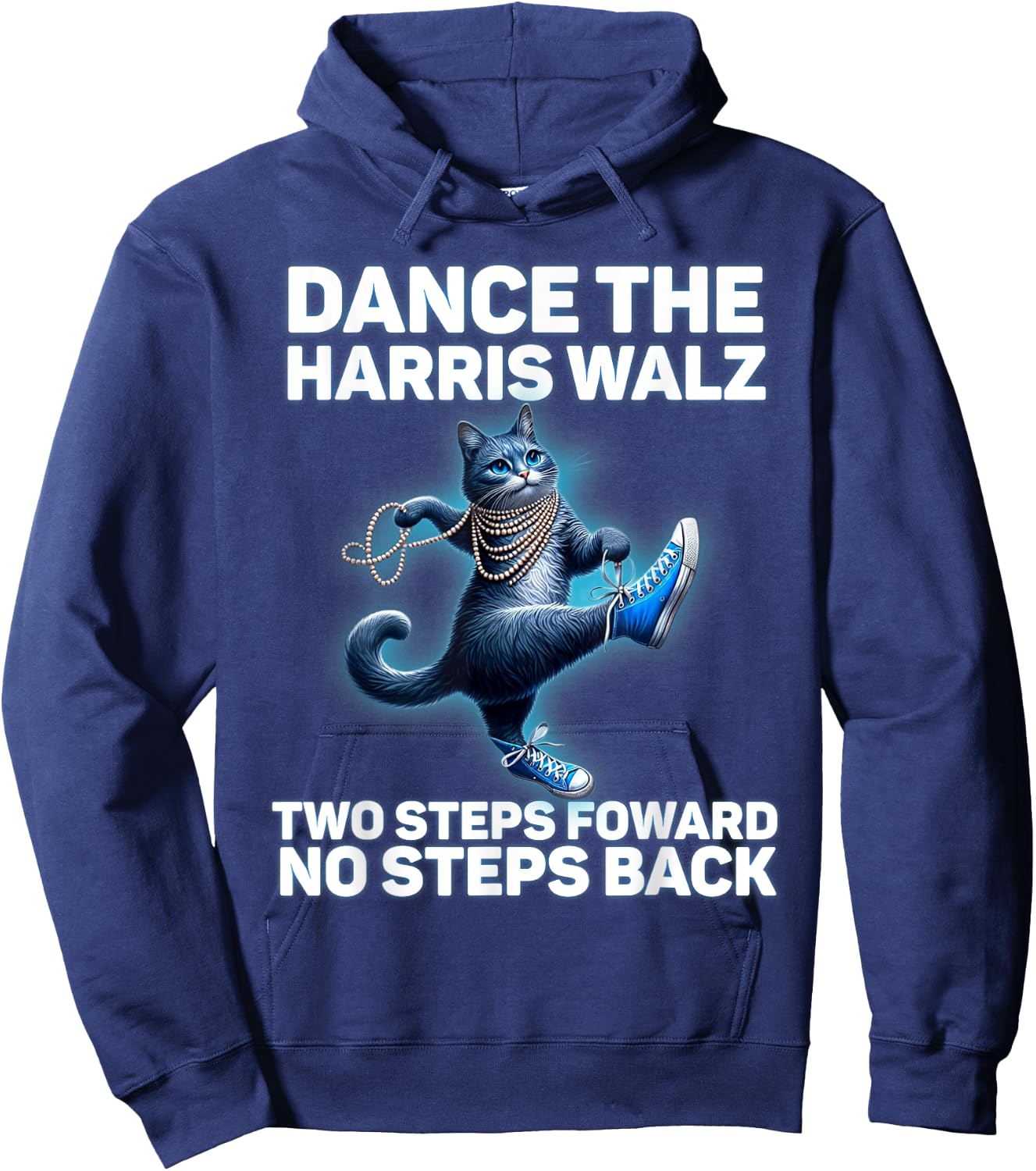 Kamala Harris Walz 2024 Waltz Dance 2 Steps Forward NOT Back Hoodie - Hoodie | Navy