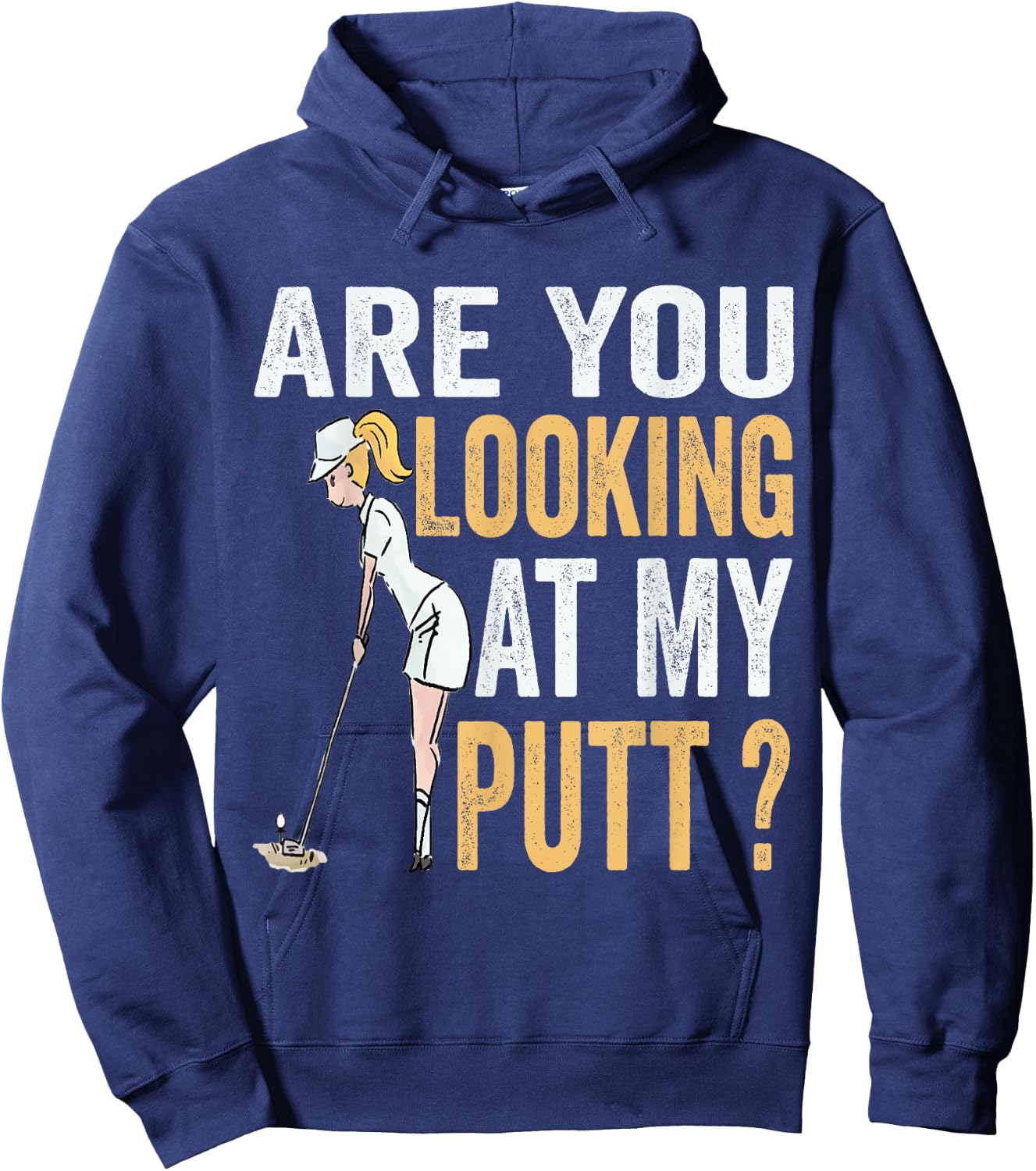 Are You Looking at My Putt Funny Golfer Girl Golf Player Hoodie - Hoodie | Navy