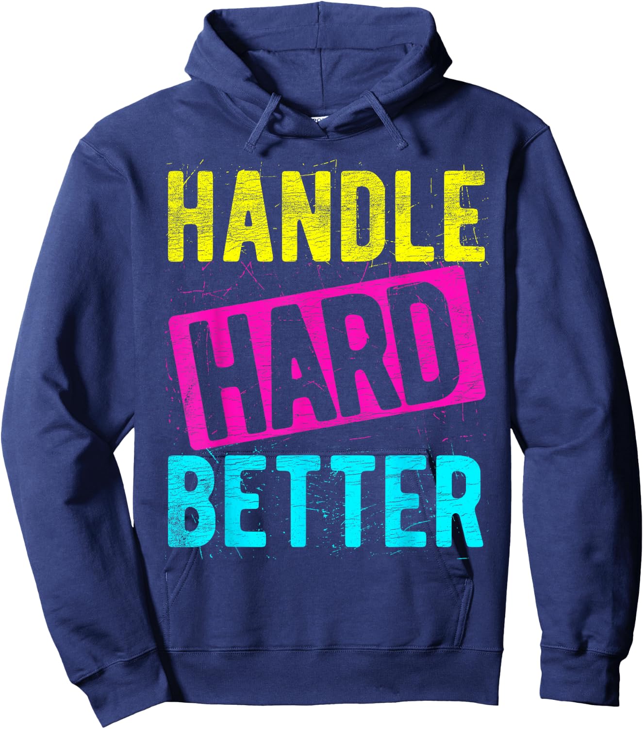 HANDLE HARD BETTER Motivational Positivity Slogan Hoodie - Hoodie | Navy