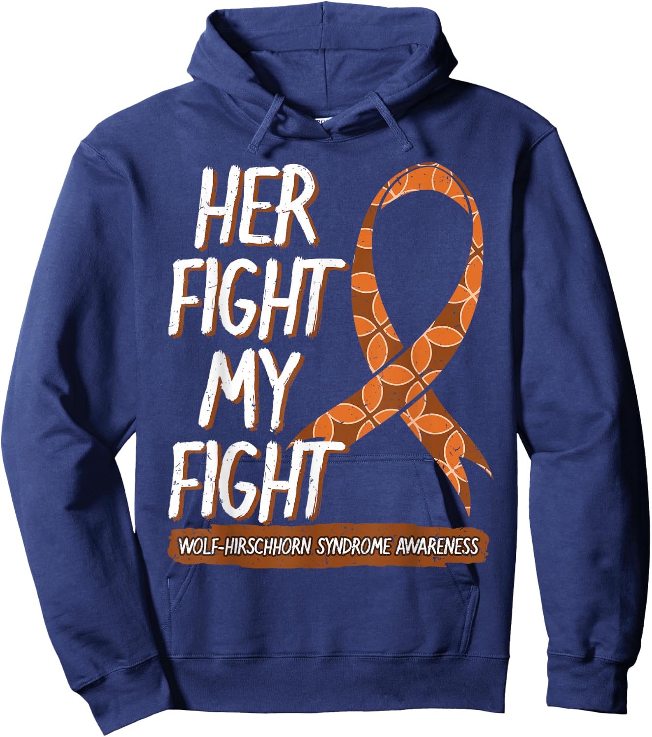 Her Fight Is My Fight Wolf–Hirschhorn Syndrome Awareness Hoodie - Hoodie | Navy