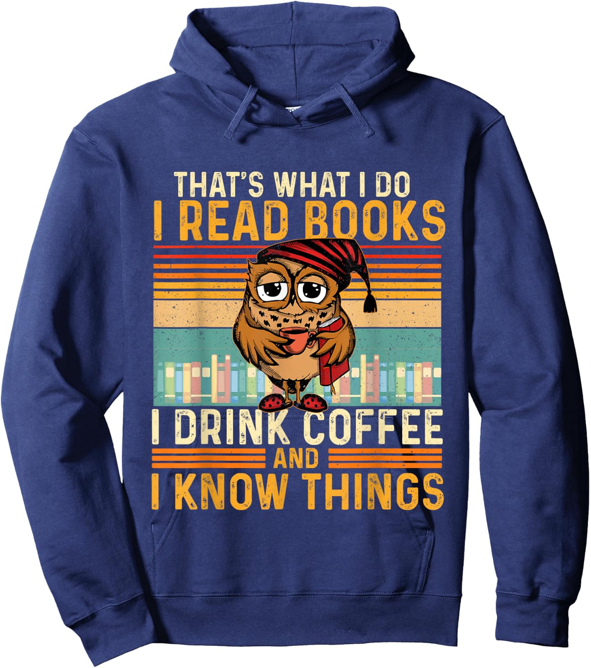 I Read Books I Drink Coffee And I Know Things - Owl Lover Hoodie - Hoodie | Navy