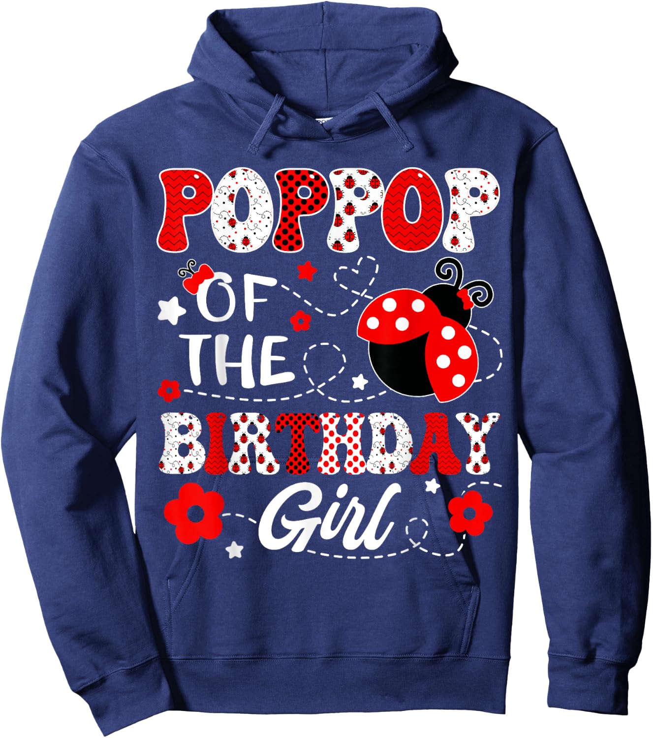 PopPop Of The Birthday Girl Lady Bug Birthday Party Hoodie - Hoodie | Navy