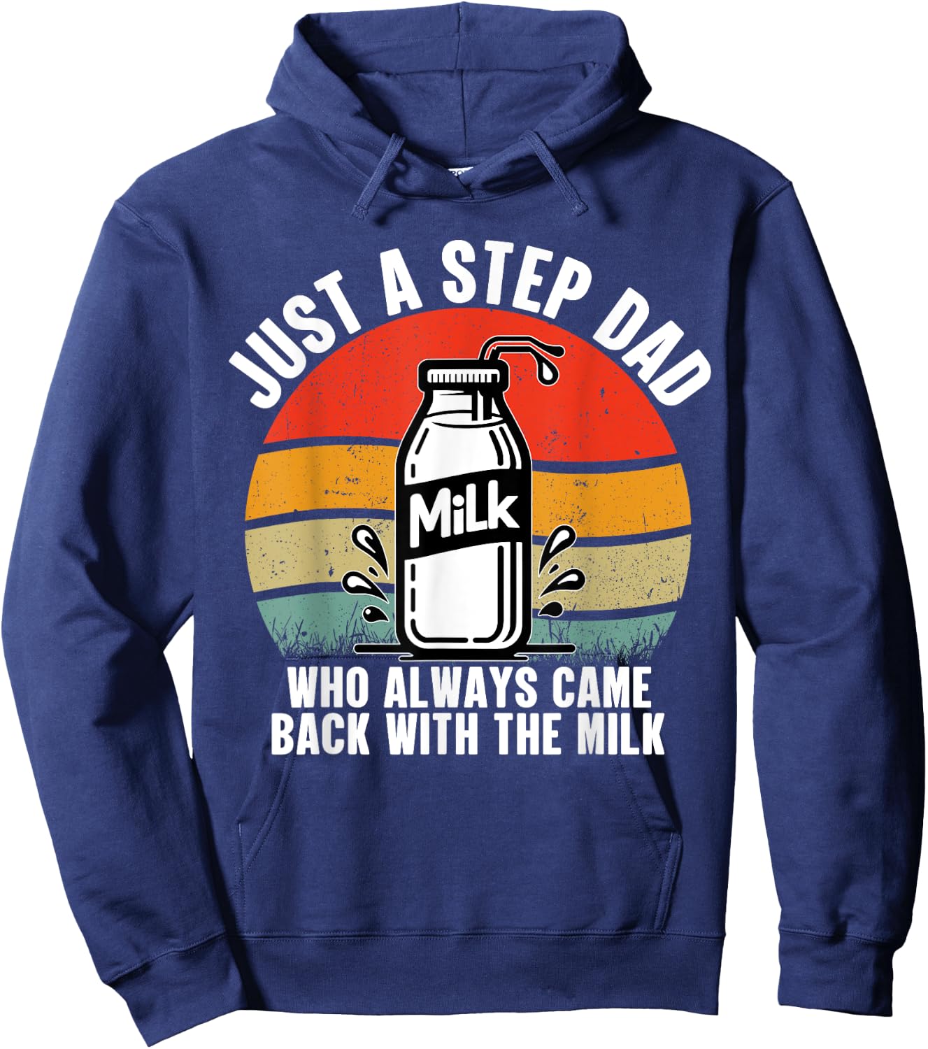 Just A Step Dad Who Always Came Back With The Milk Vintage Hoodie - Hoodie | Navy