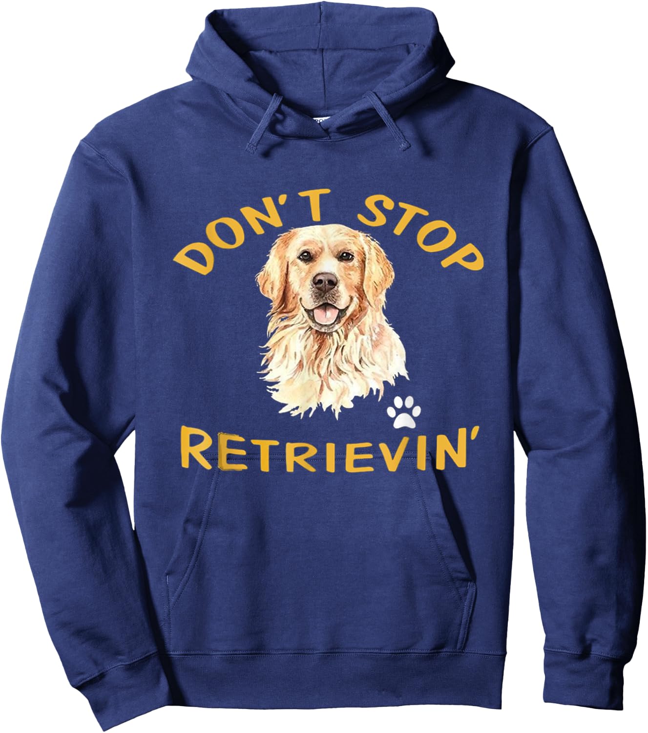 Don't Stop Retrieving Funny Dog Lover Cute Golden Retriever Hoodie - Hoodie | Navy