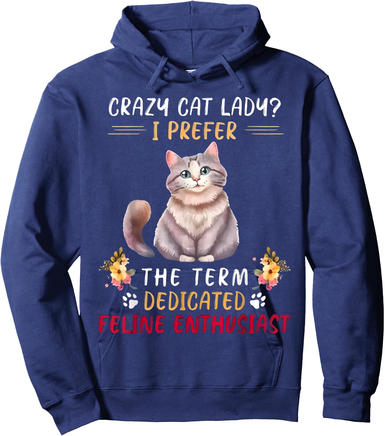 Crazy Cat Lady I Prefer The Term Dedicated Feline Enthusiast Hoodie - Hoodie | Navy