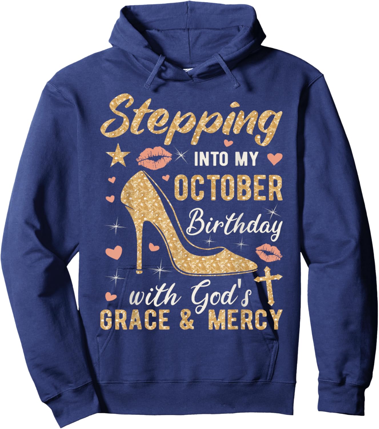 Stepping Into My October Birthday With Gods Grace And Mercy Hoodie - Hoodie | Navy