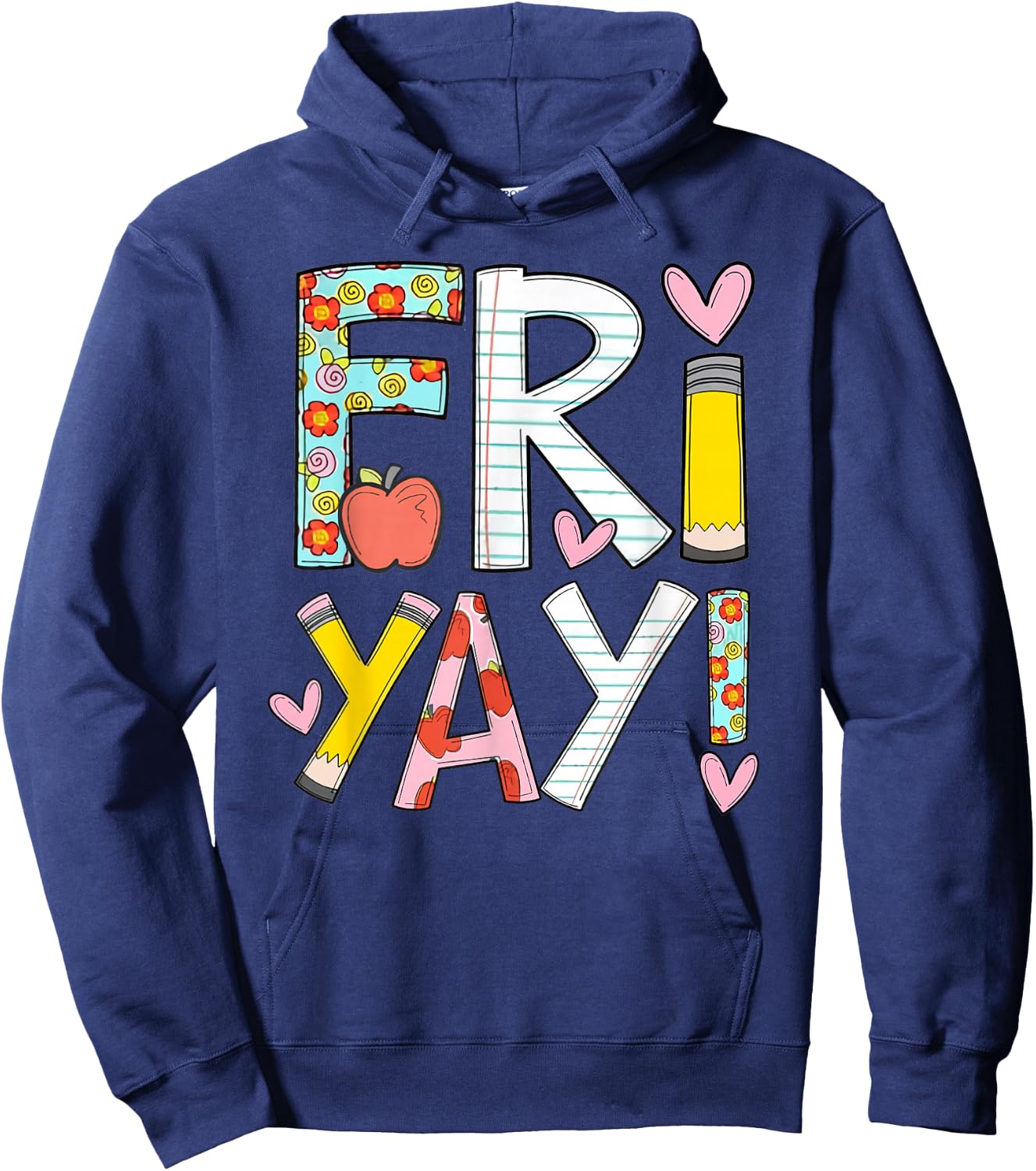 Fri-Yay Happy Friday Funny Weekend Teacher Back To School Hoodie - Hoodie | Navy