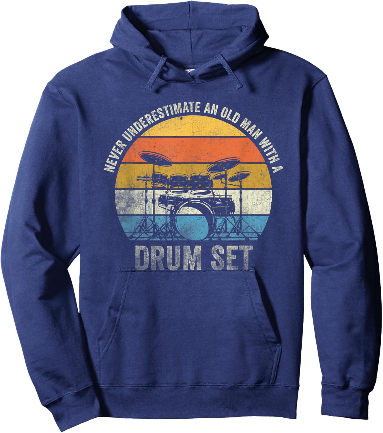 Drummer Never Underestimate An Old Man With A Drum Set Hoodie - Hoodie | Navy