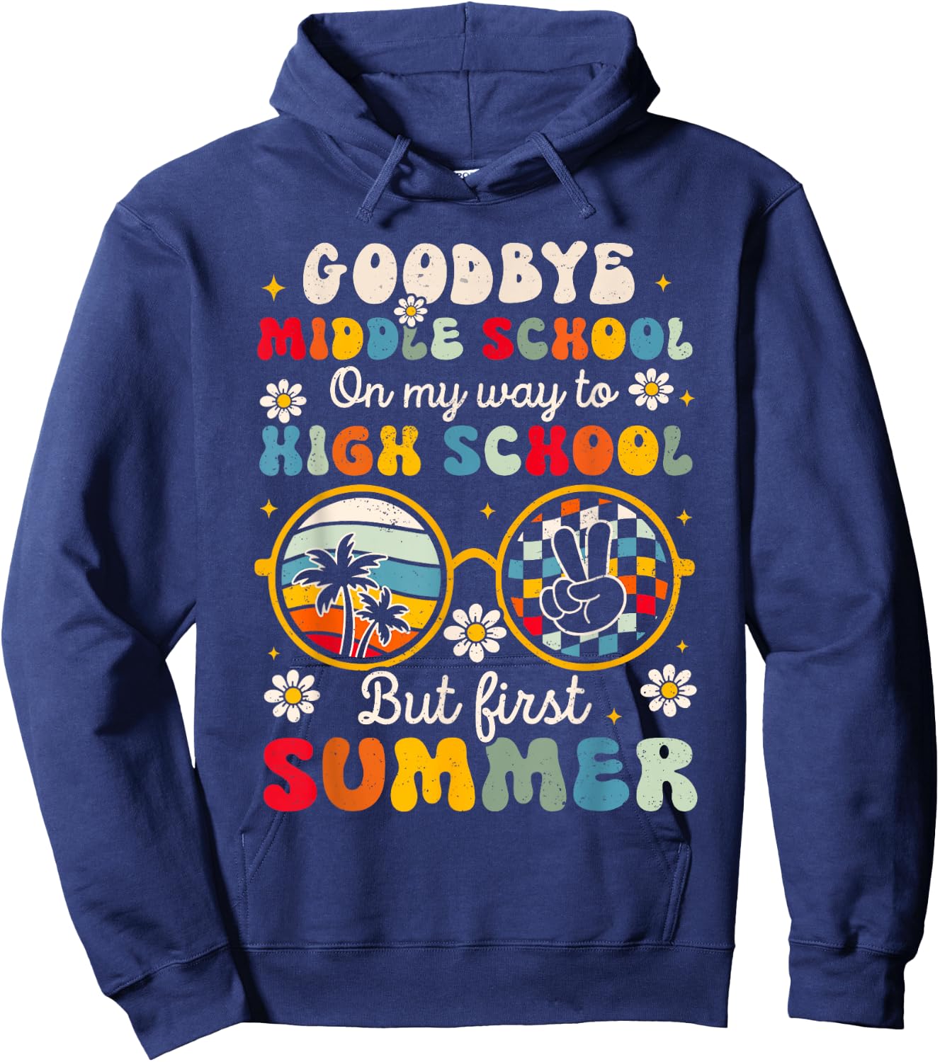 Goodbye Middle School Graduation To High School Hello Summer Hoodie - Hoodie | Navy