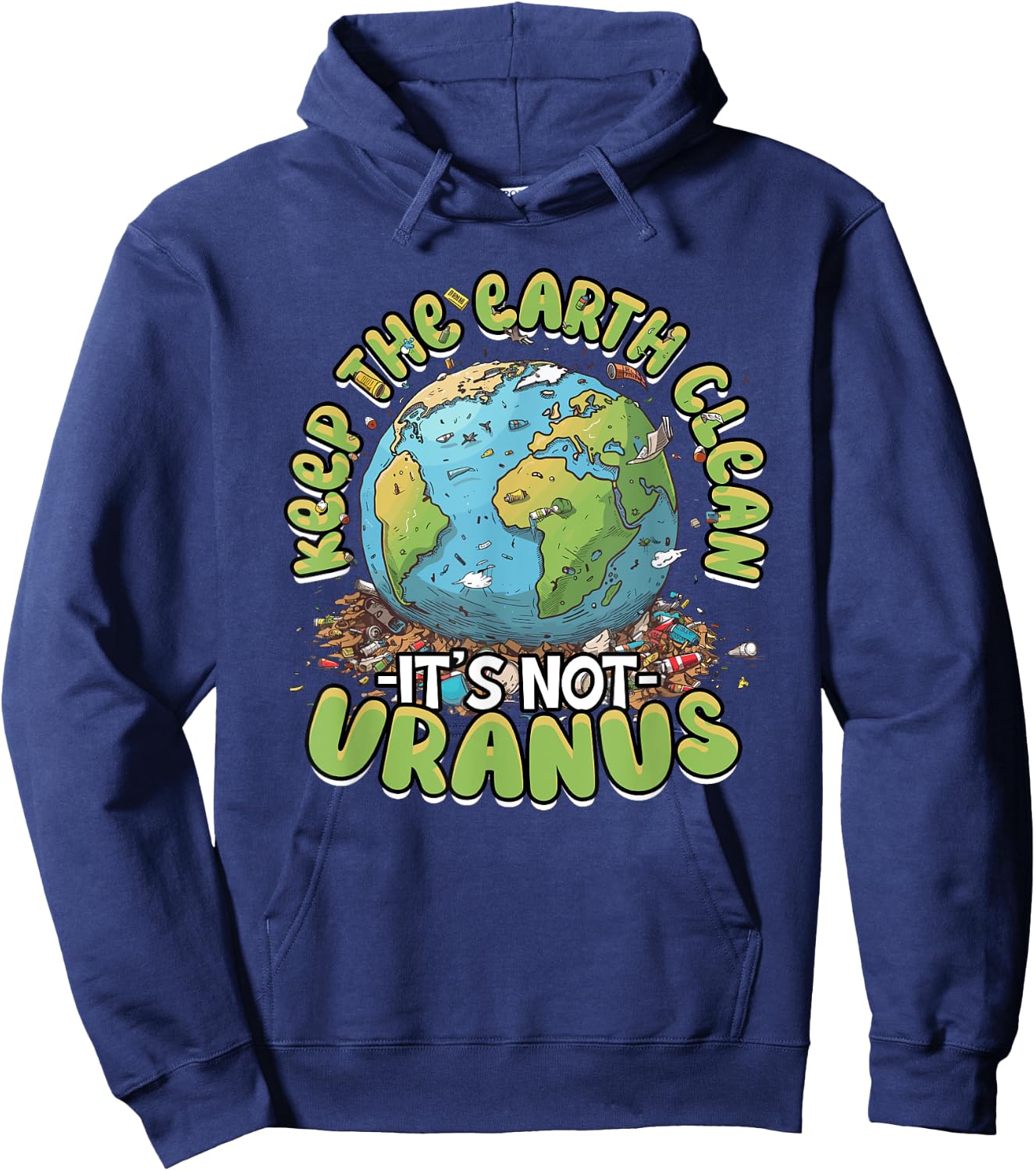 Anti Littering Keep The Earth Clean It's Not Uranus Hoodie - Hoodie | Navy