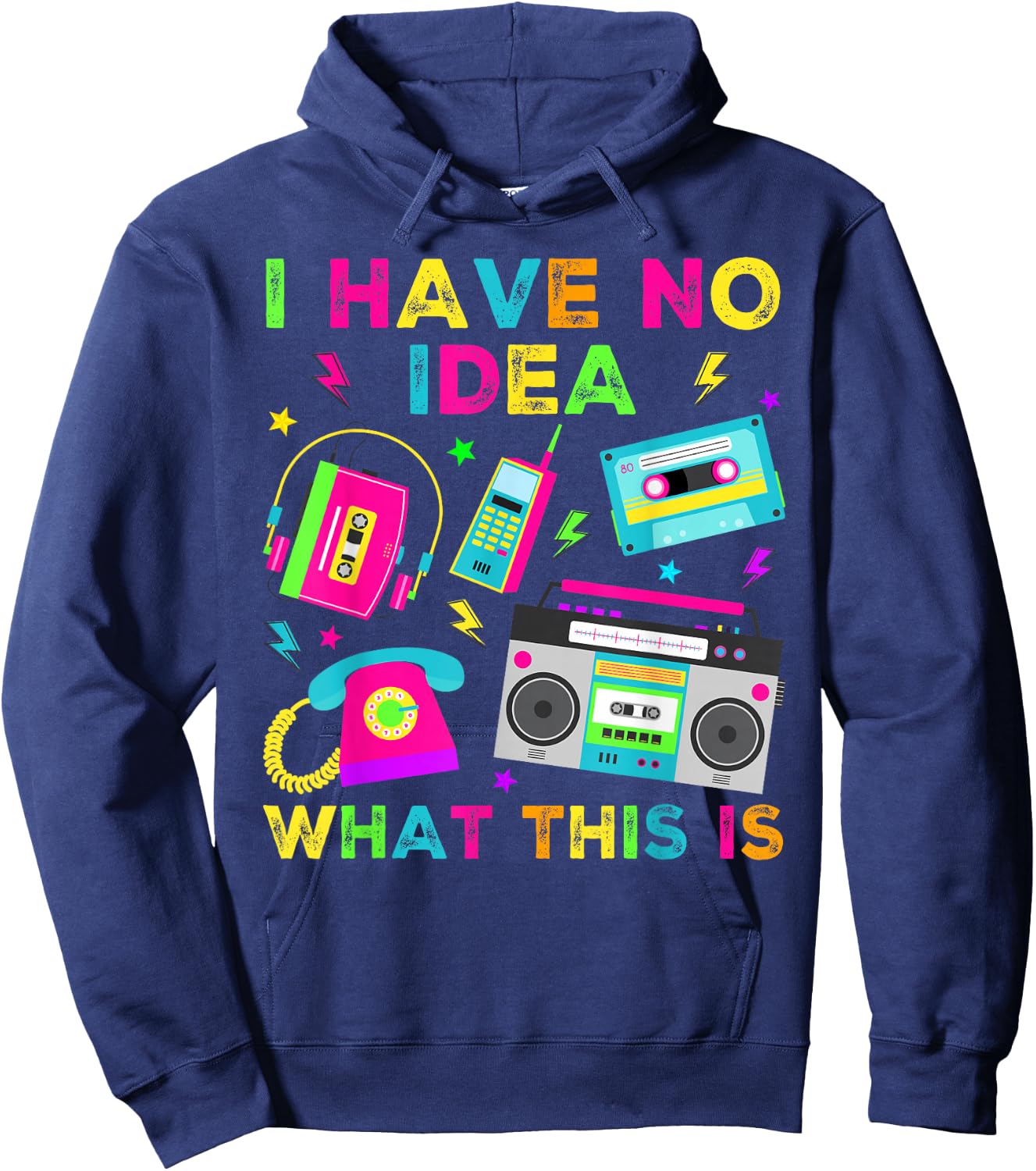 I Have No Idea What This Is Men Women Kid 70s 80s 90s Outfit Hoodie - Hoodie | Navy
