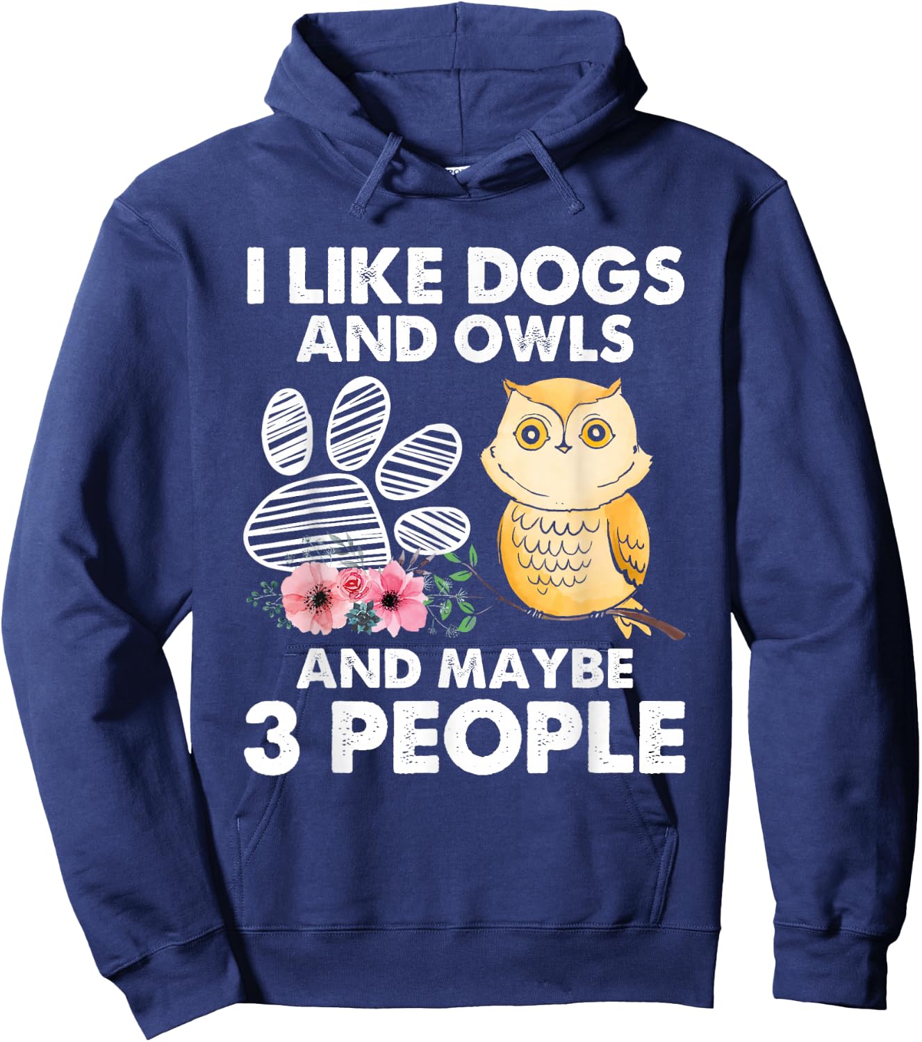 I Like Dogs And Owls And Maybe 3 People Hoodie - Hoodie | Navy