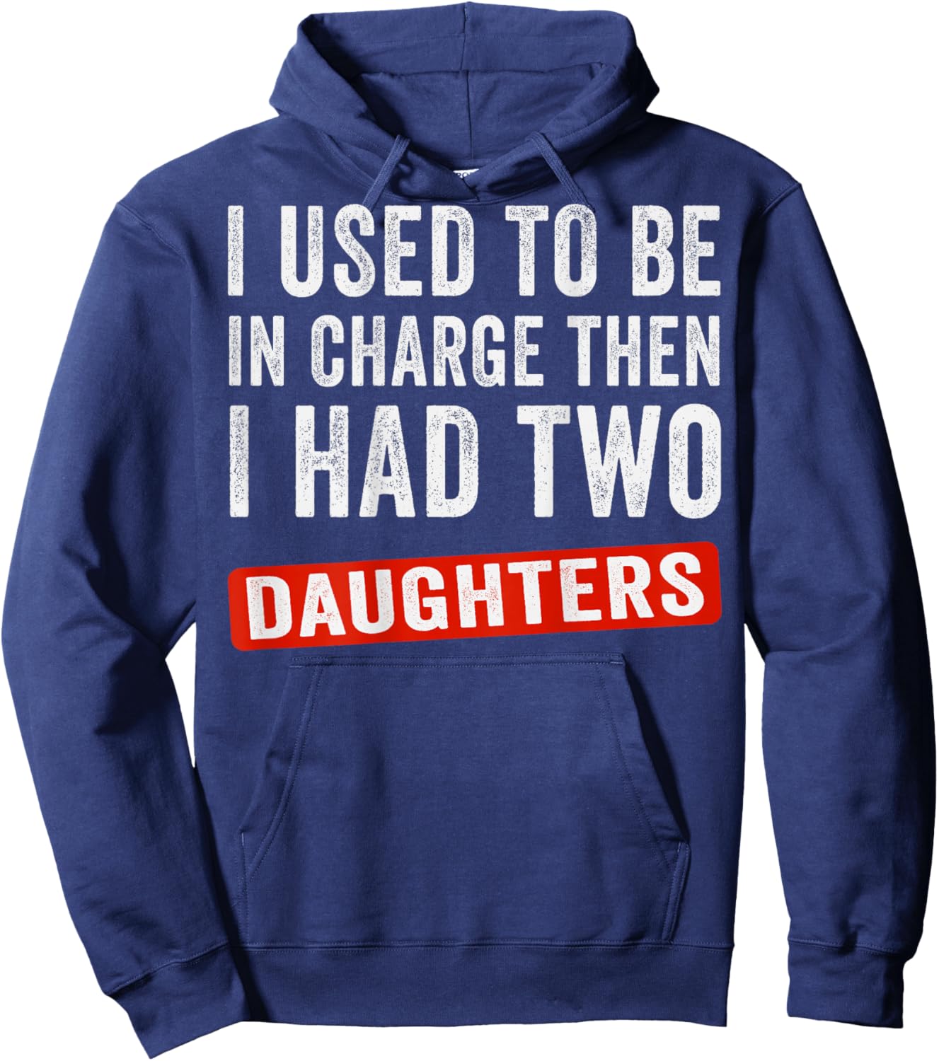 I Used to Be in Charge Then I Had Two Daughters (On Back) Hoodie - Hoodie | Navy