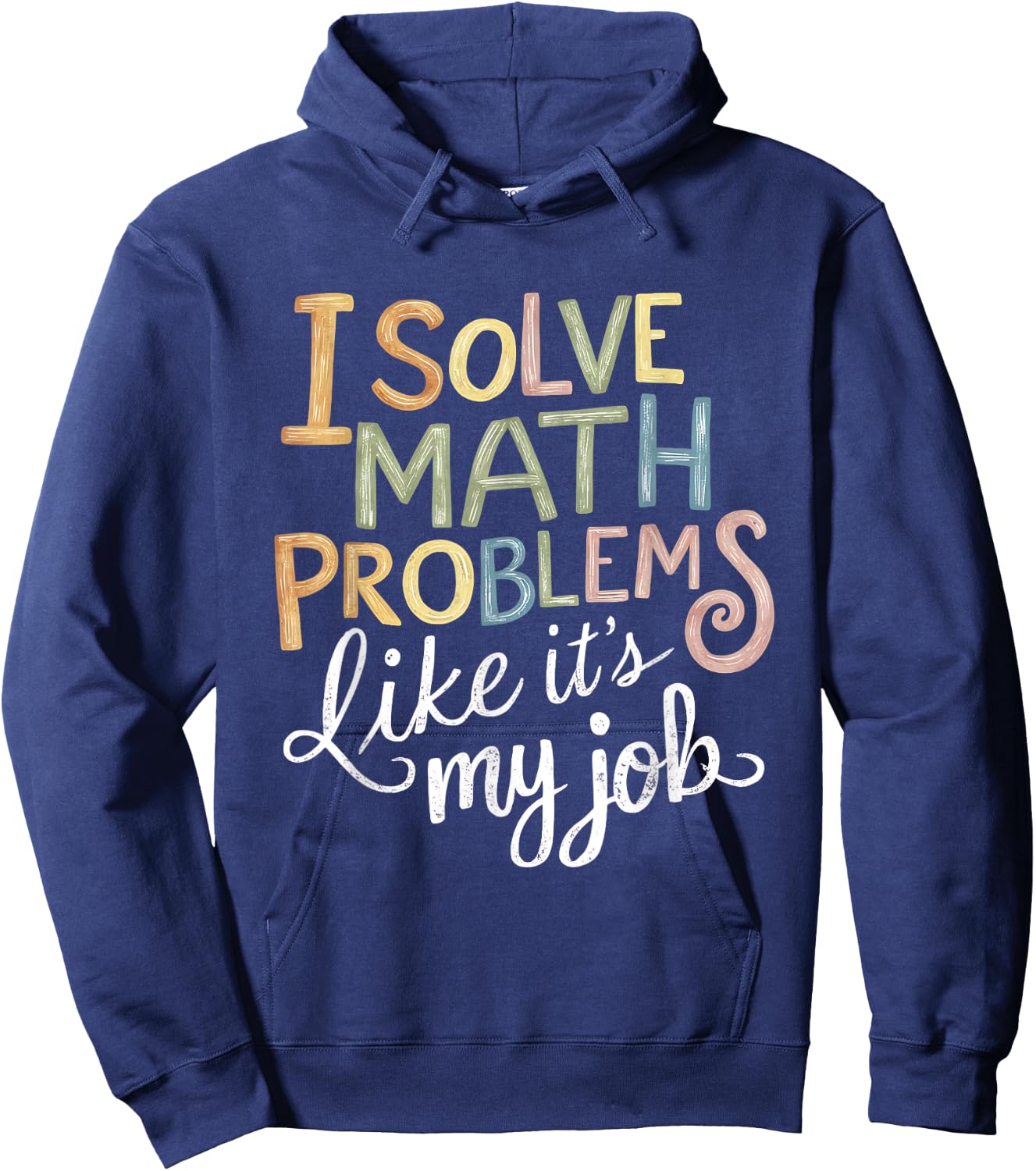 I Solve Math Problems Like It's My Job Funny Teacher Tie Dy Men Women Girls Kids Hoodie - Hoodie | Navy