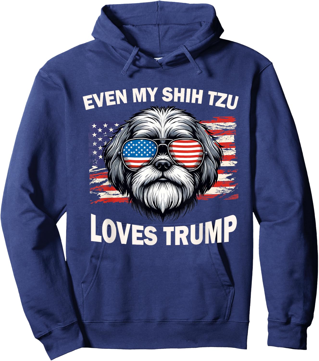 Even My Shih Tzu Loves Trump, Trump Supporter Dog Lover Men Women Hoodie - Hoodie | Navy
