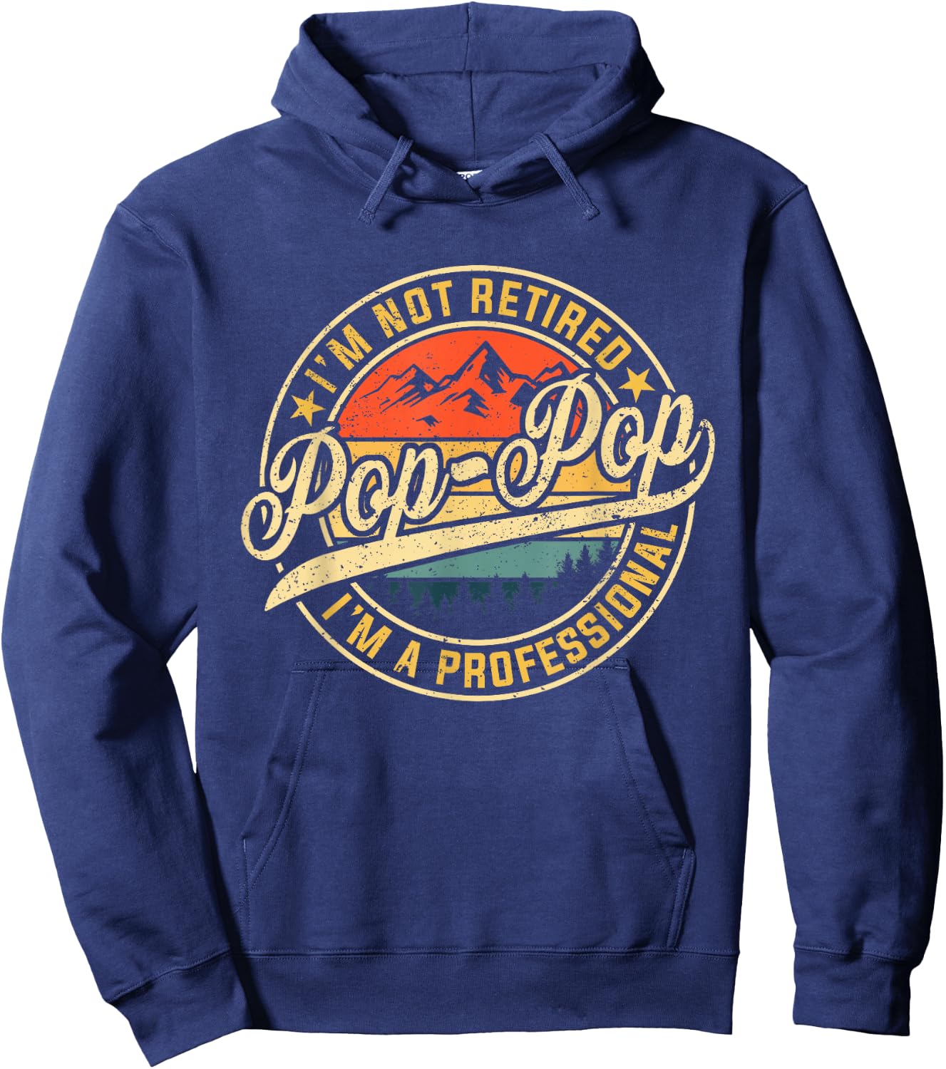 I'm Not Retired I'm A Professional Pop Pop Funny Fathers Day Hoodie - Hoodie | Navy