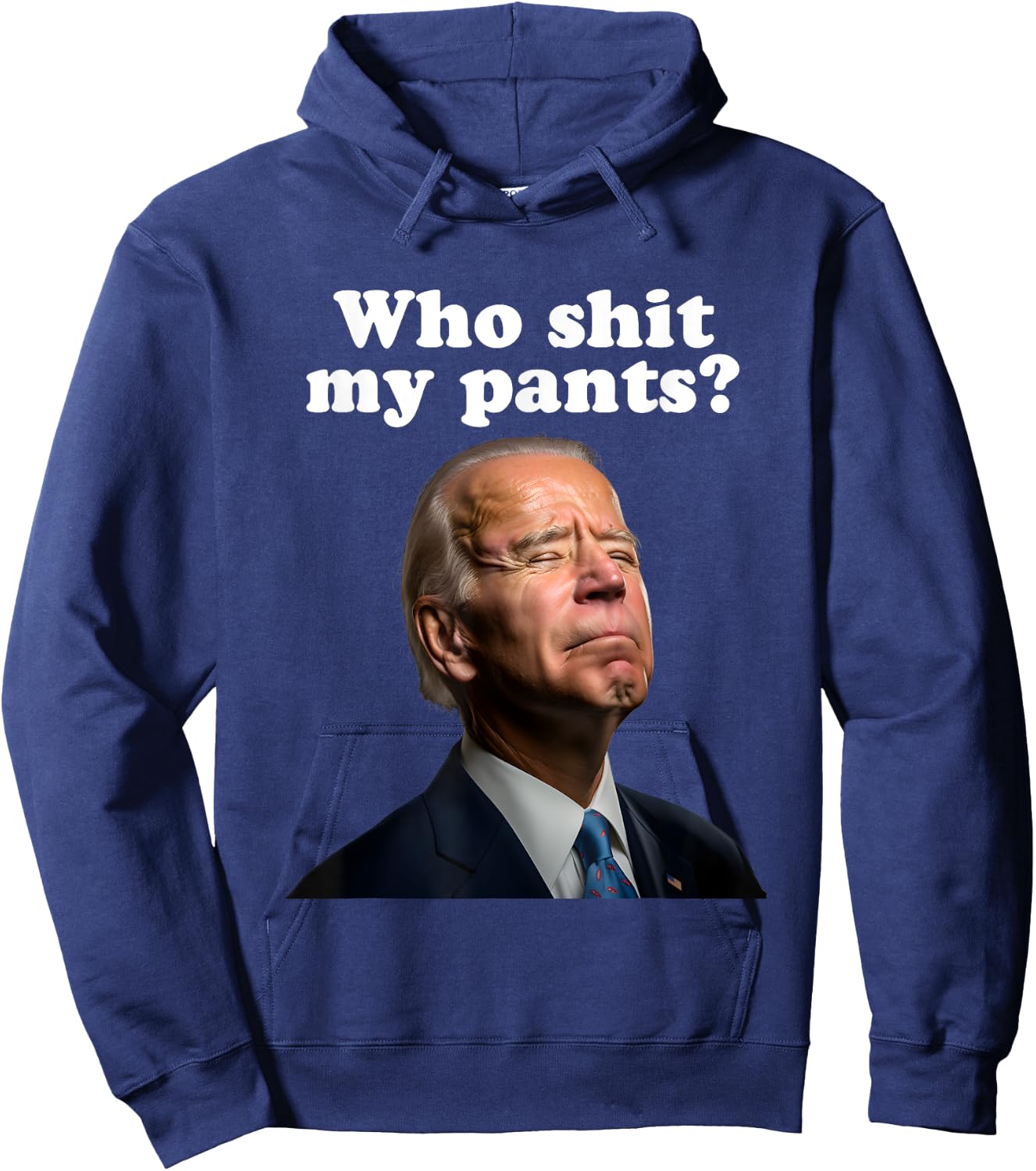 Who Shit My Pants?, Funny Anti Joe Biden, Sleepy Joe Biden Hoodie - Hoodie | Navy