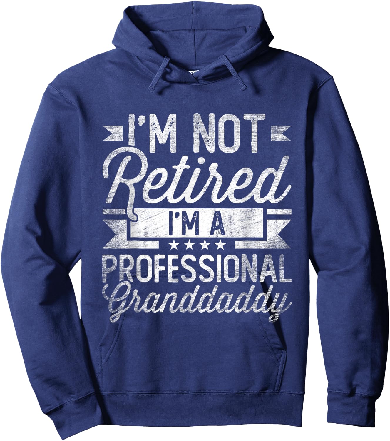 I'm Not Retired I'm A Professional Granddaddy Fathers Day Hoodie - Hoodie | Navy