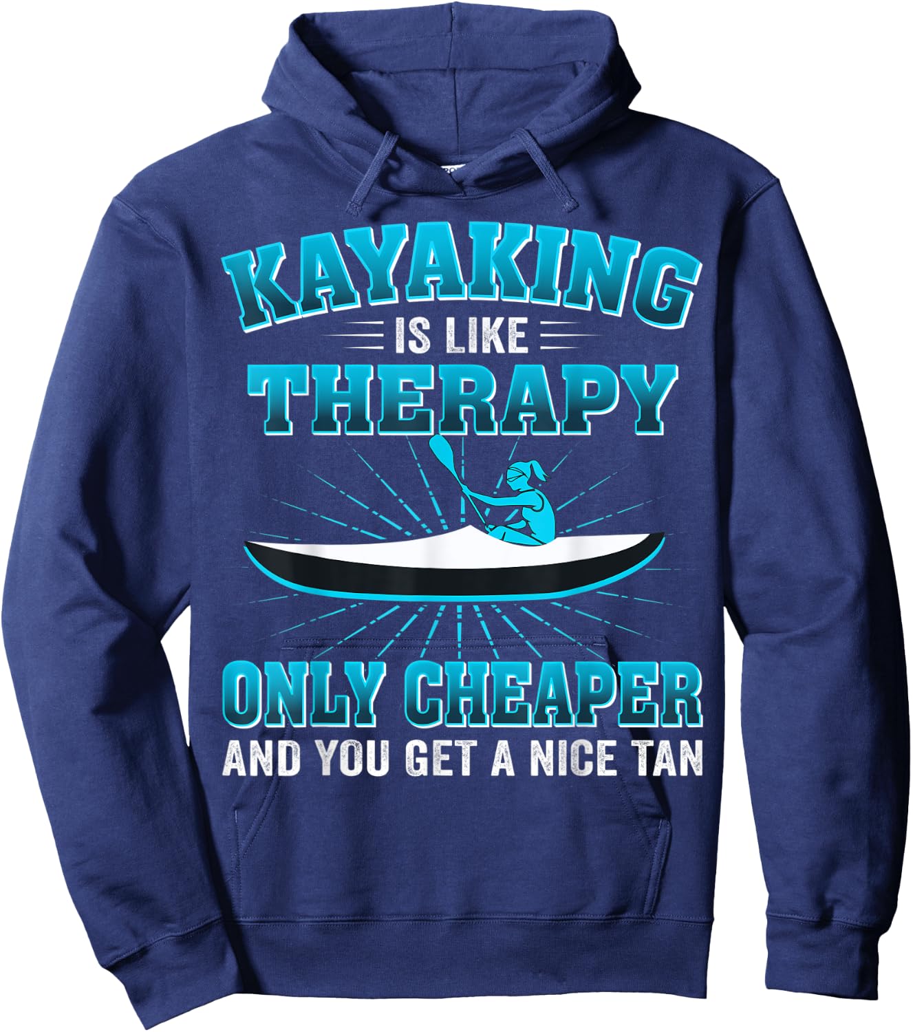 Kayaking Is Like Therapy Only Cheaper And You Get A Nice Tan Hoodie - Hoodie | Navy