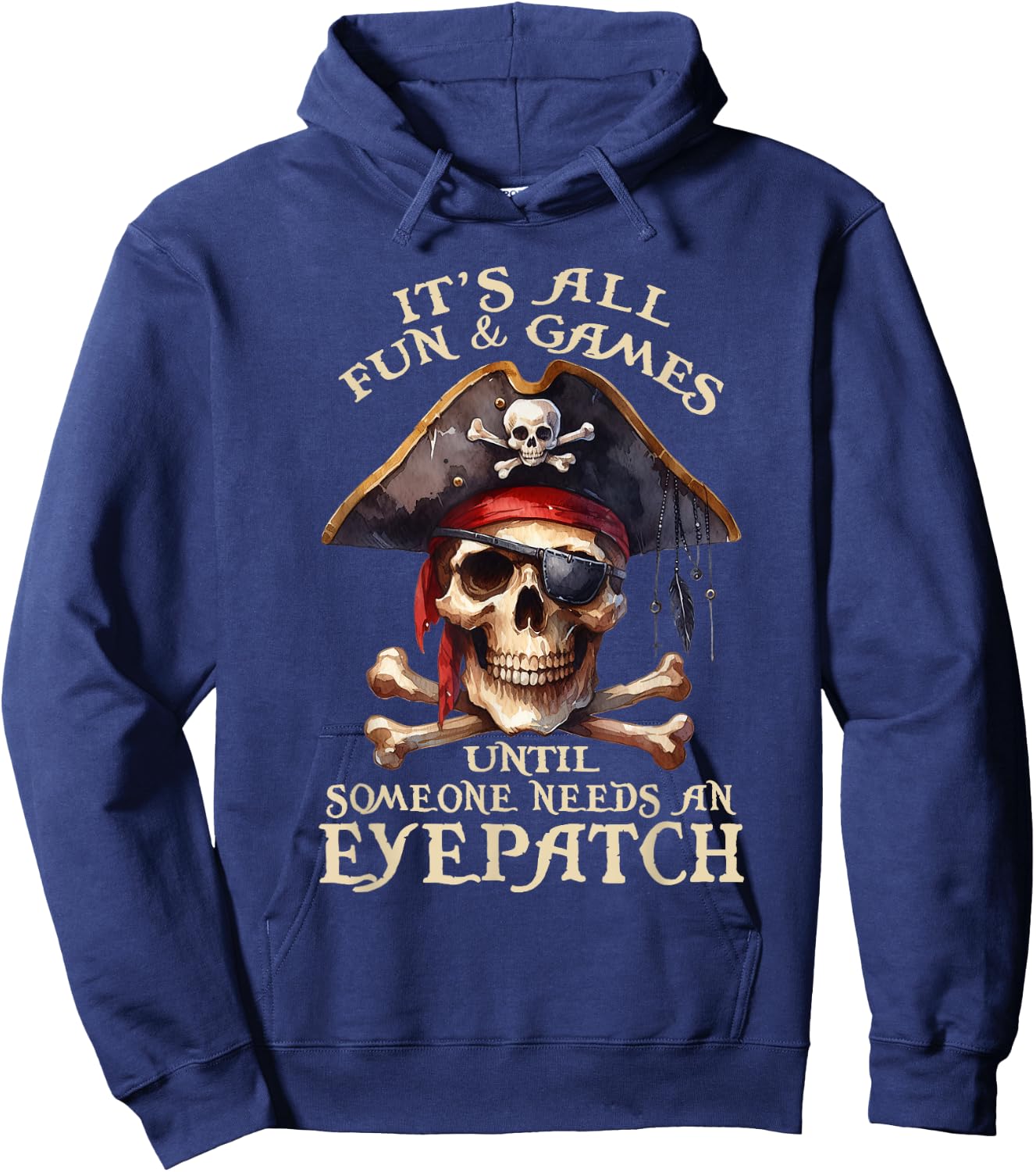 It's All Fun & Games Until Someone Needs An Eyepatch Pirat Hoodie - Hoodie | Navy