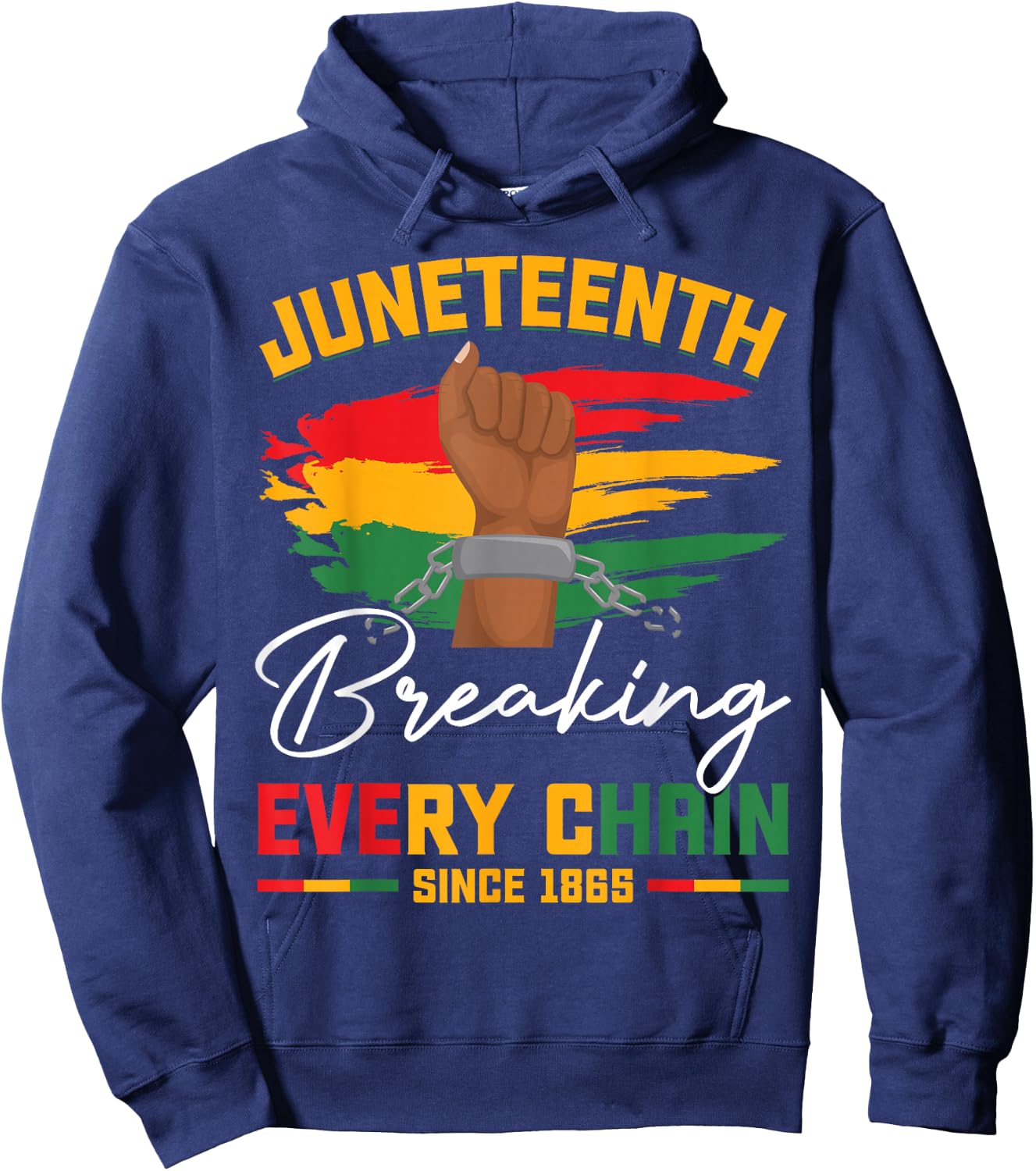 Breaking Every Chain Since 1865 Freedom Juneteenth Women Men Hoodie - Hoodie | Navy