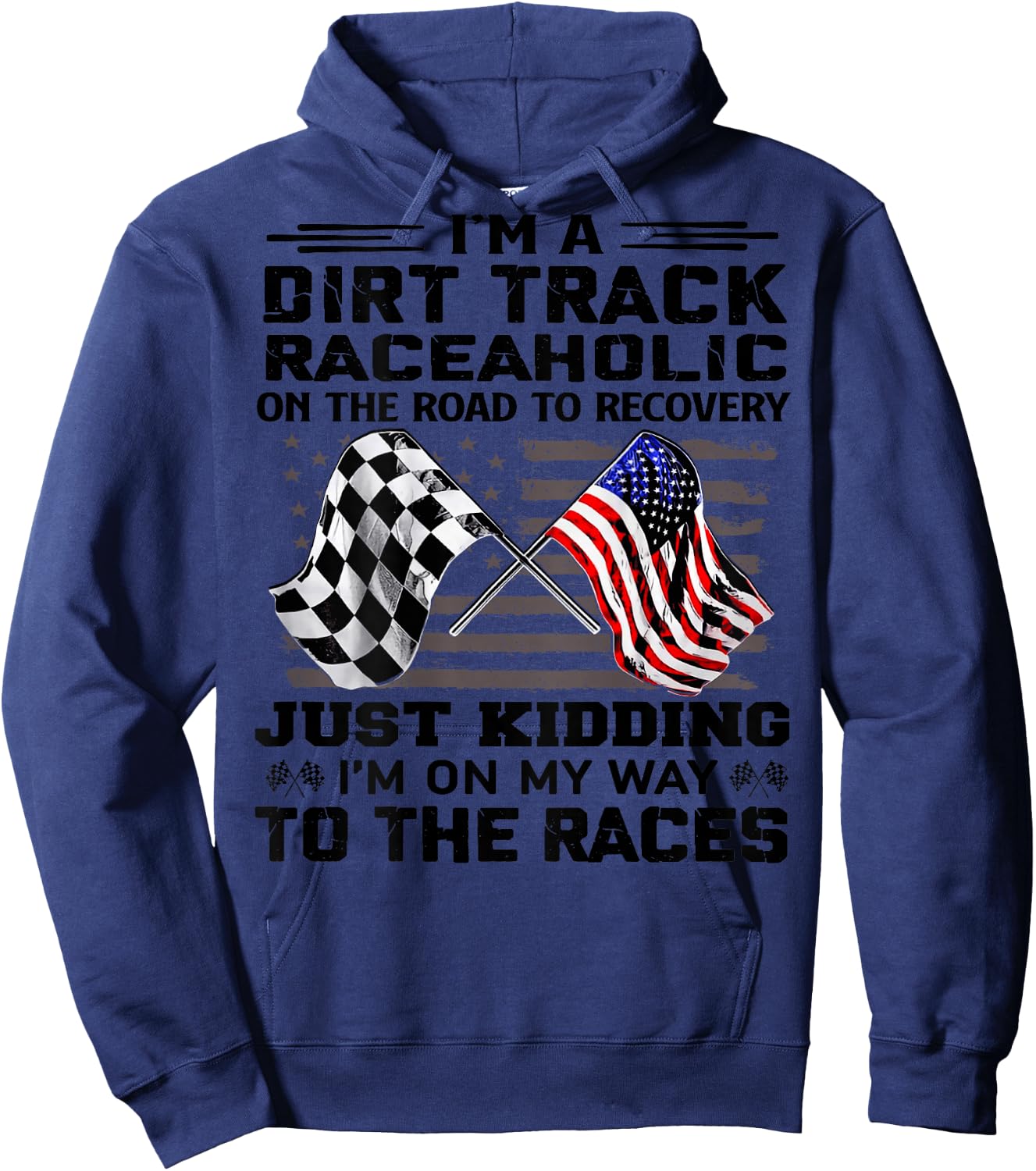 I'm A Dirt Track Raceaholic On The Road to Recovery Hoodie - Hoodie | Navy