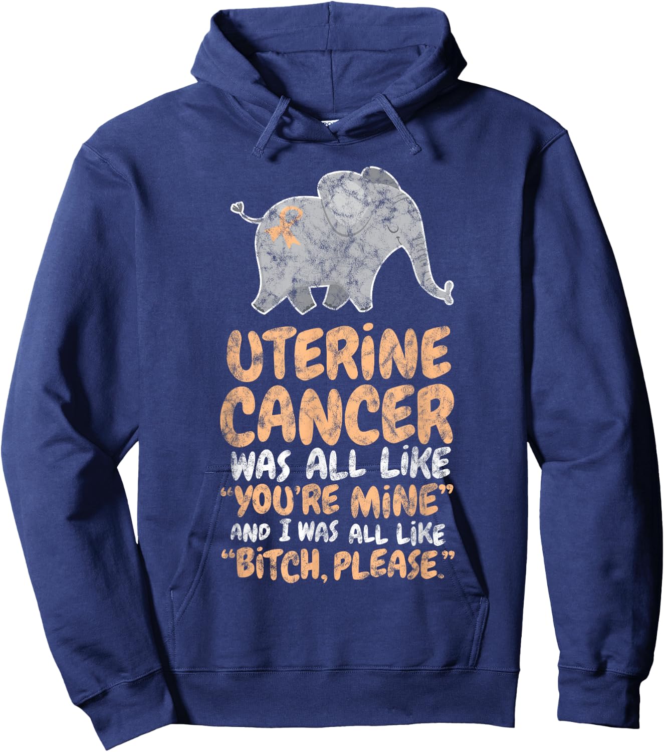Uterine Cancer Survivor Quote | Funny Bitch Please Elephant Hoodie - Hoodie | Navy