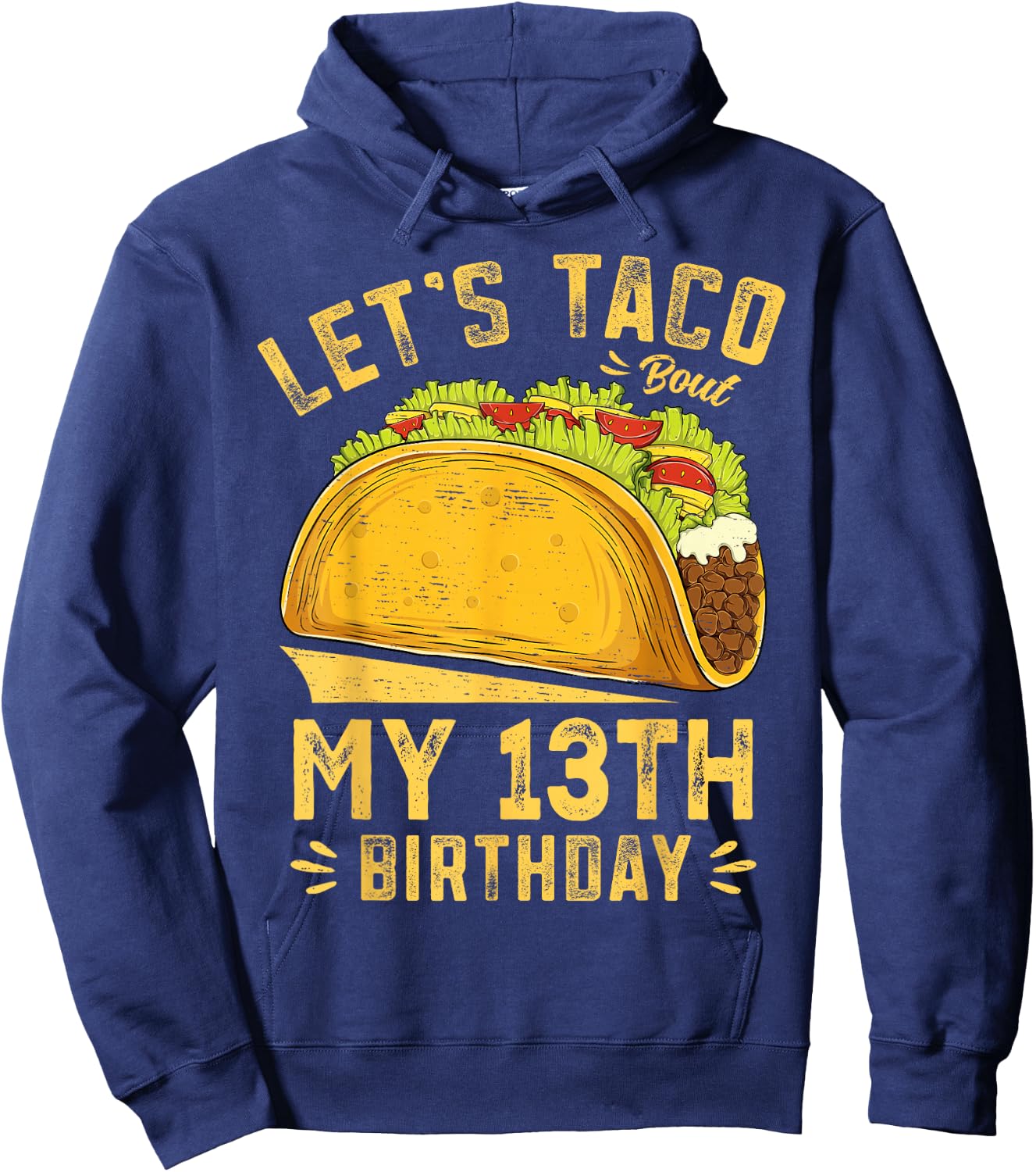 Funny 13 Year Old Let's Taco Bout My 13th Birthday Hoodie - Hoodie | Navy