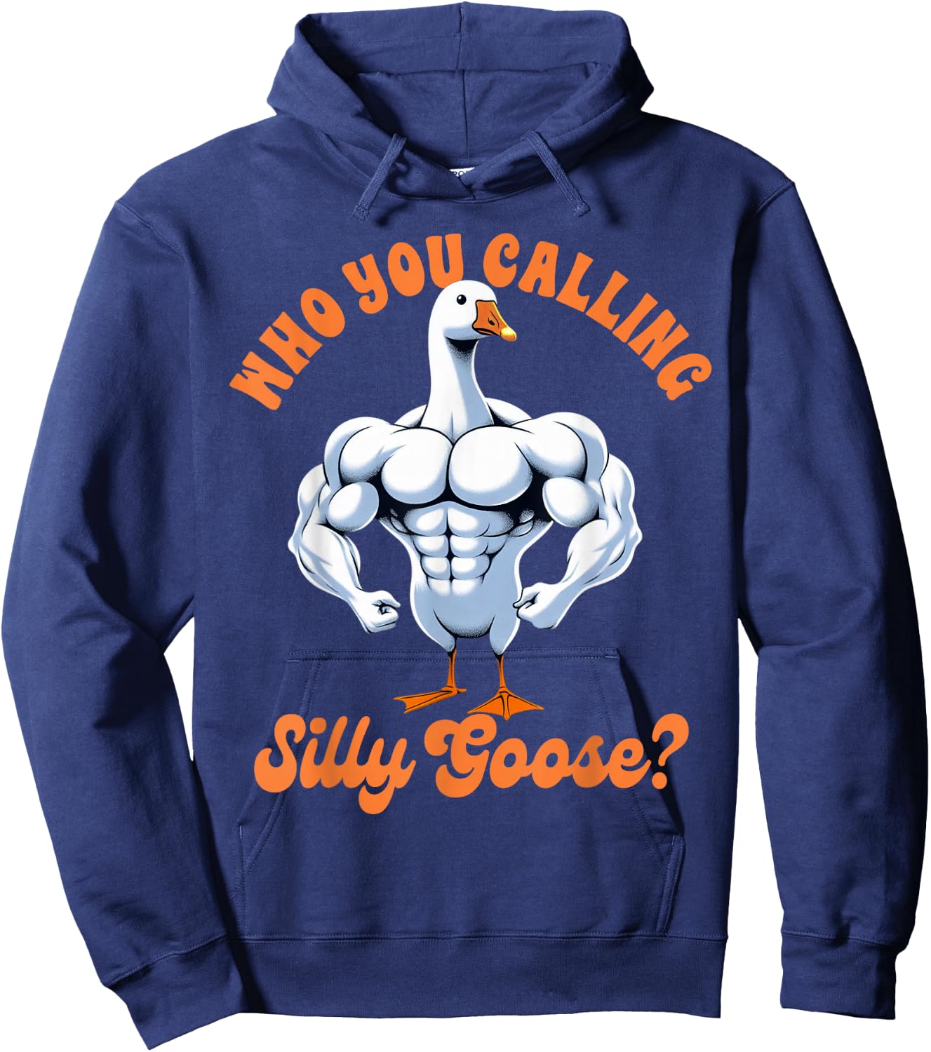 Funny Humor Weightlifting Lover Exercise Fitness Workout Gym Pump Cover Who You Calling Silly Goose Hoodie - Hoodie | Navy