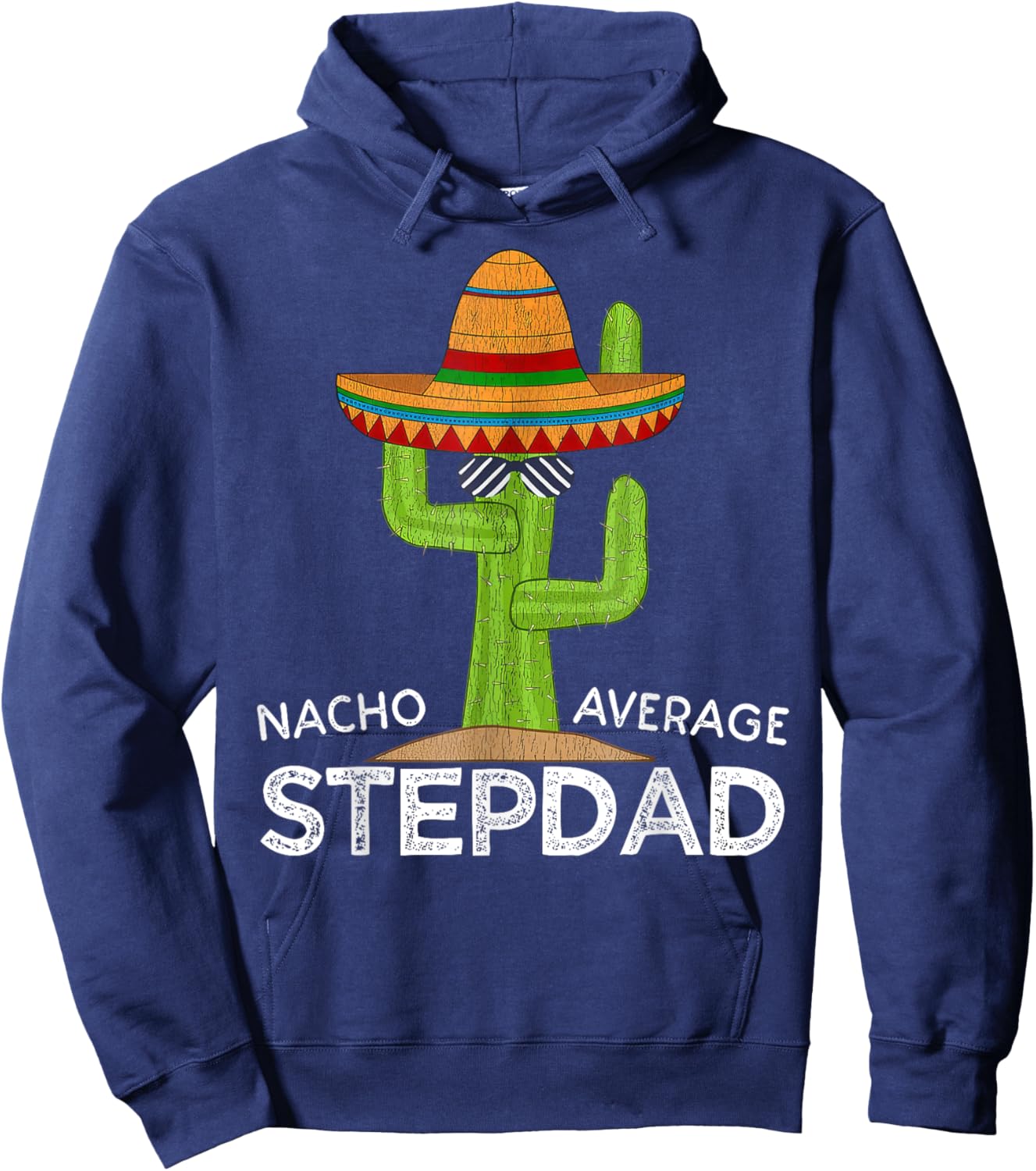Nacho Average Stepdad Mexican Father Funny Cinco De Mayo Hoodie - Hoodie | Navy