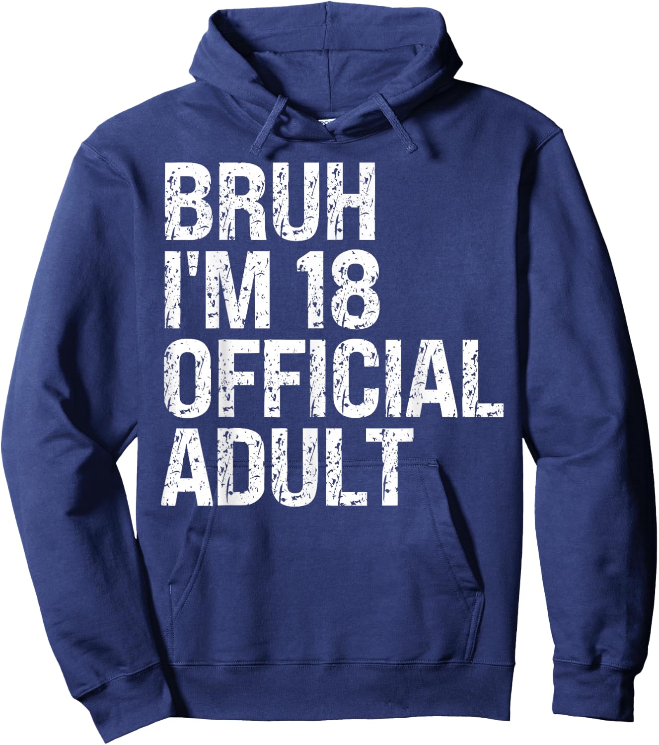 Bruh I'm 18 Official Adult 18th Birthday Bro I'm 18 Themed Hoodie - Hoodie | Navy
