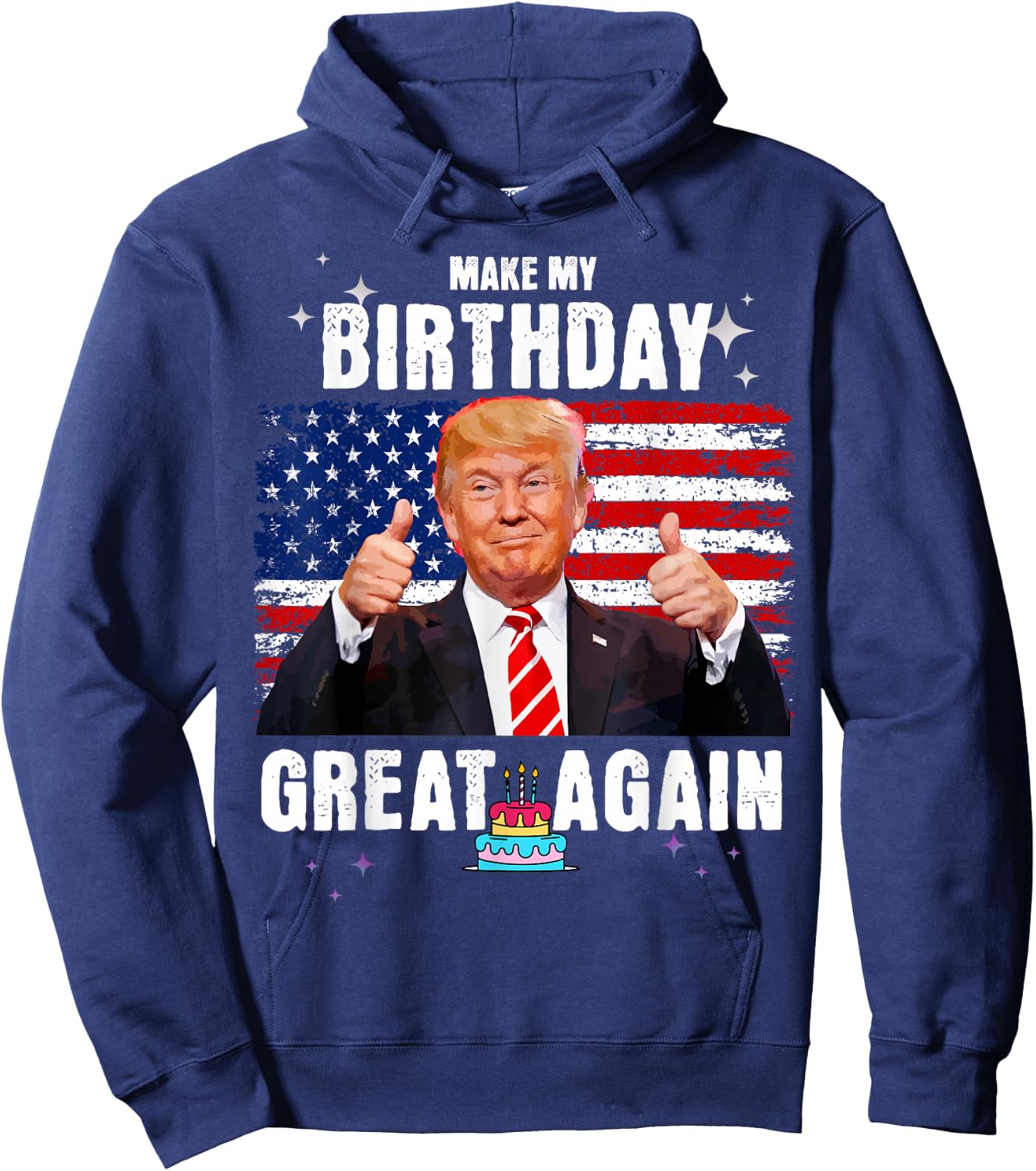 Make My Birthday Great Again, Trump Fan Birthday Gift Hoodie - Hoodie | Navy