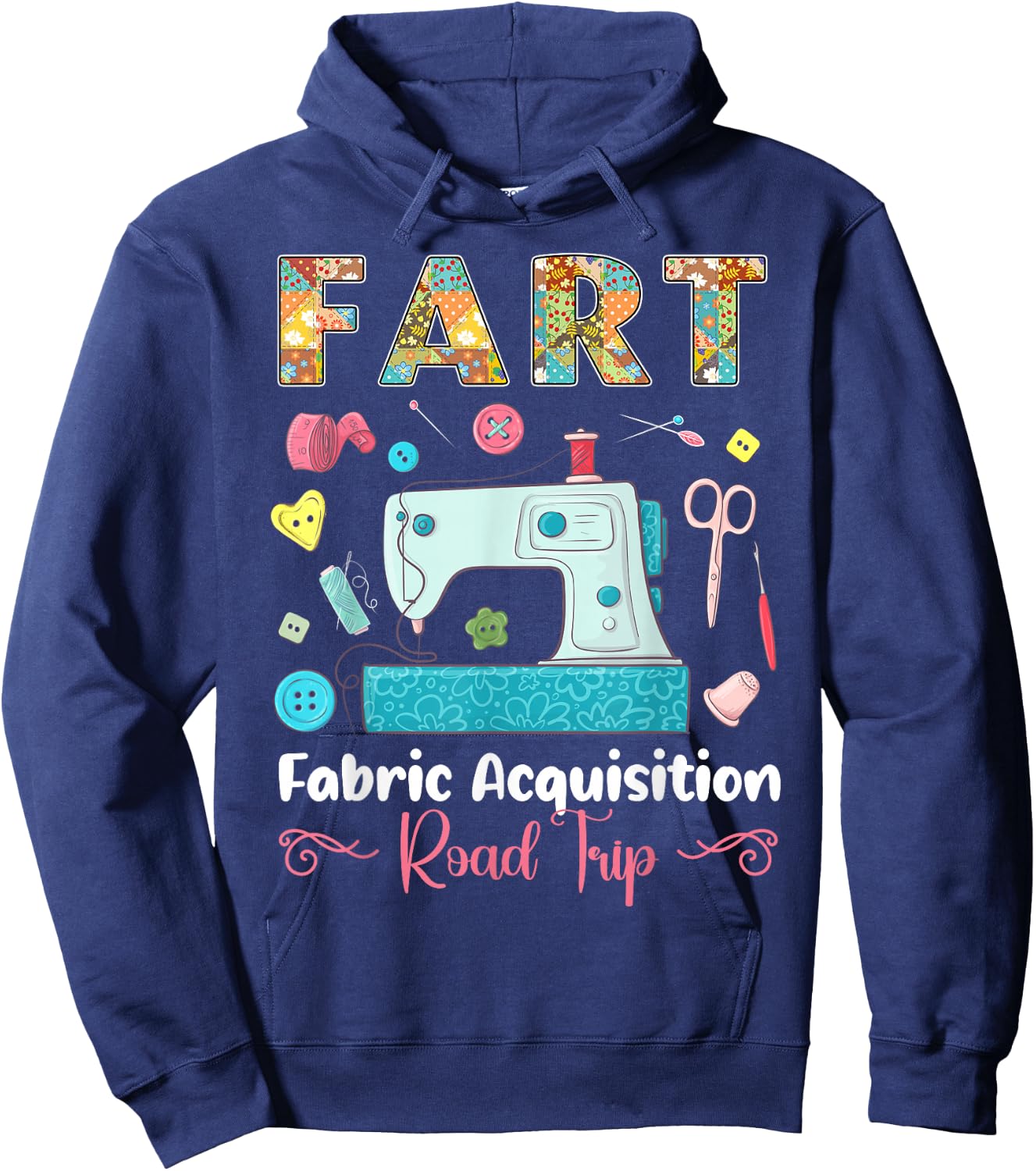 Fart Fabric Acquisition Road Trip Quilting Sewing Knitting Hoodie - Hoodie | Navy