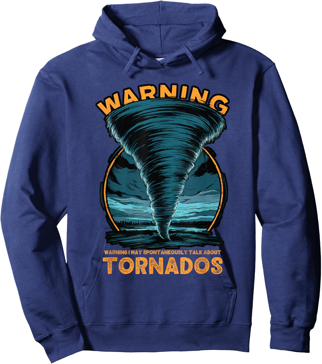 Warning I May Spontaneously Talk About Tornados Storm Chaser Hoodie - Hoodie | Navy
