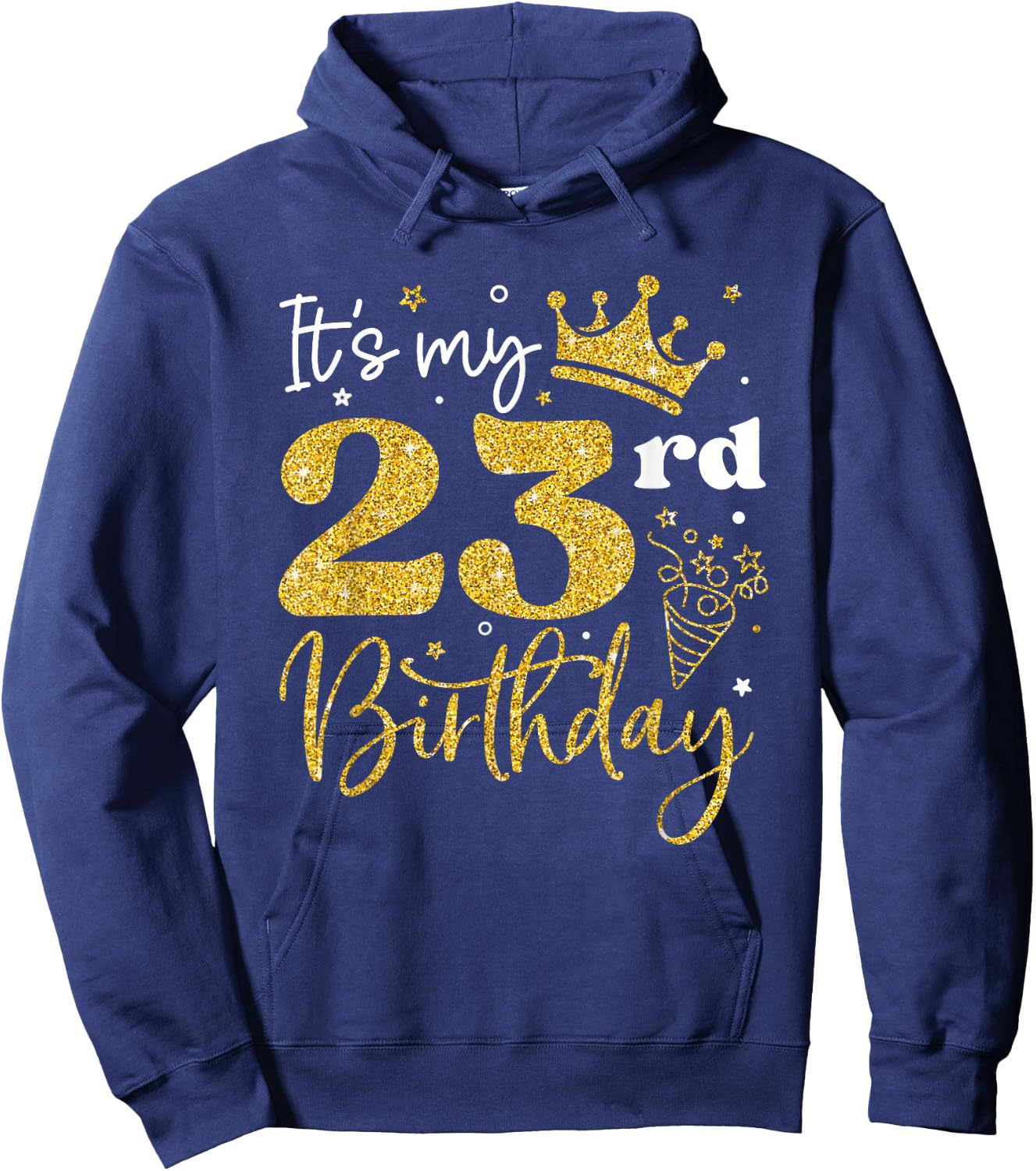 It's My 23rd Birthday Funny 23 Years Old Bday Party Gifts Hoodie - Hoodie | Navy