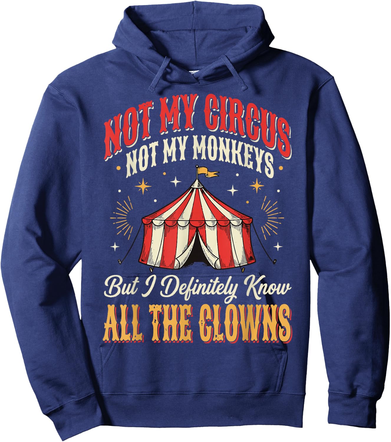 Not My Circus Not My Monkeys But I Know All The Clowns Hoodie - Hoodie | Navy