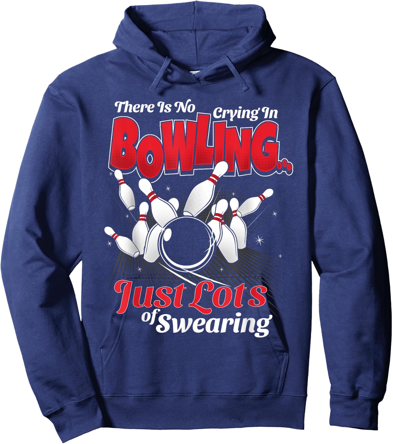 Theres No Crying In Bowling Just Lots Swearing Funny Bowling Hoodie - Hoodie | Navy