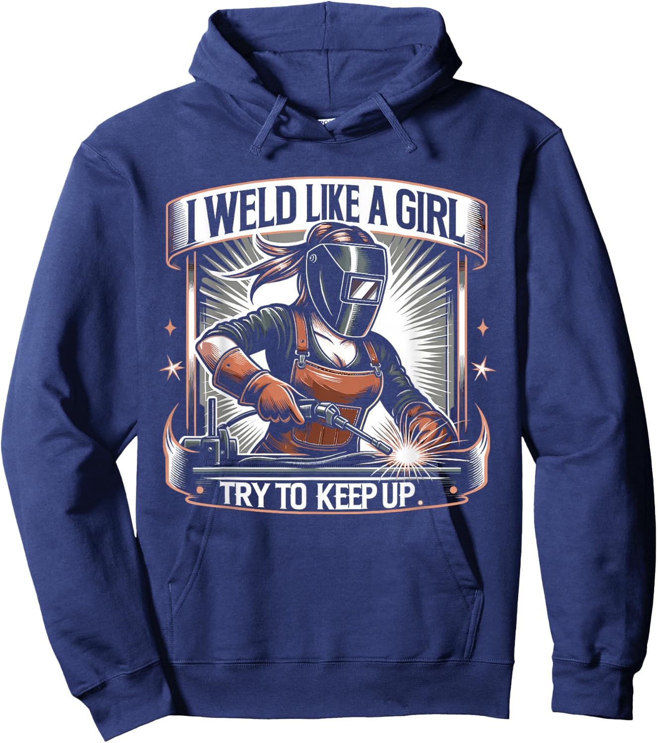 I Weld Like a Girl Try to Keep Up Women Welder Hoodie - Hoodie | Navy