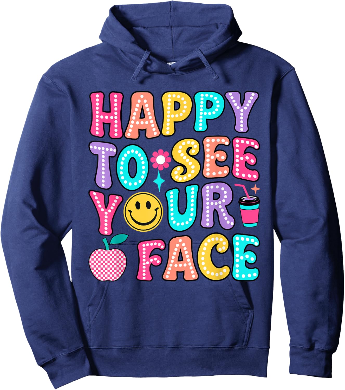Teacher So Happy To See Your Face Back To School Funny Men Women Kids Hoodie - Hoodie | Navy