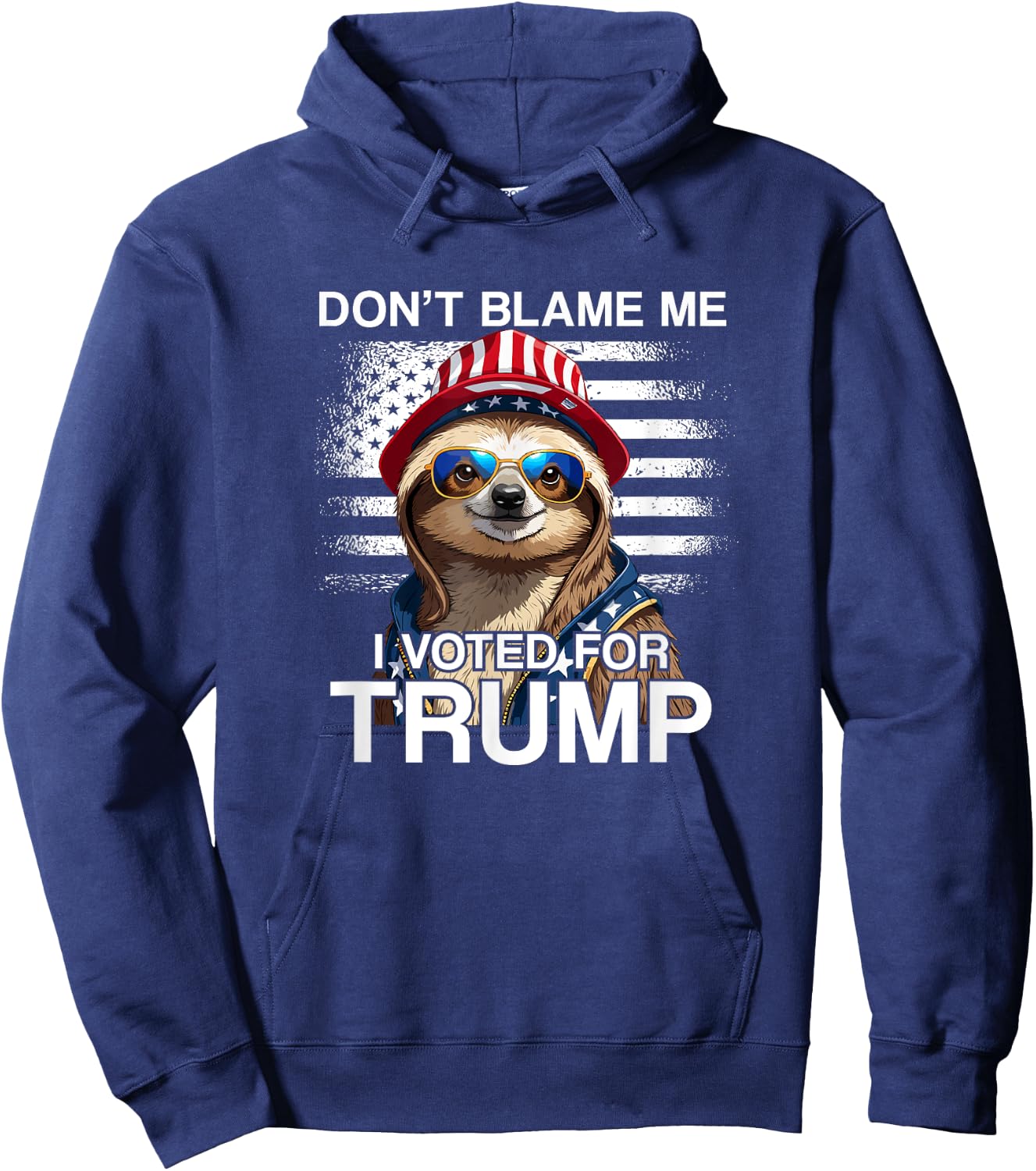 Don't Blame Me Vote Trump Sloth President US Flag Patriot Hoodie - Hoodie | Navy
