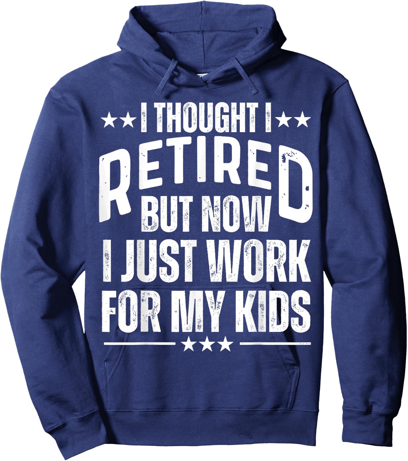 I Thought I Retired But Now I Just Work For My Kids Mom Dad Hoodie - Hoodie | Navy