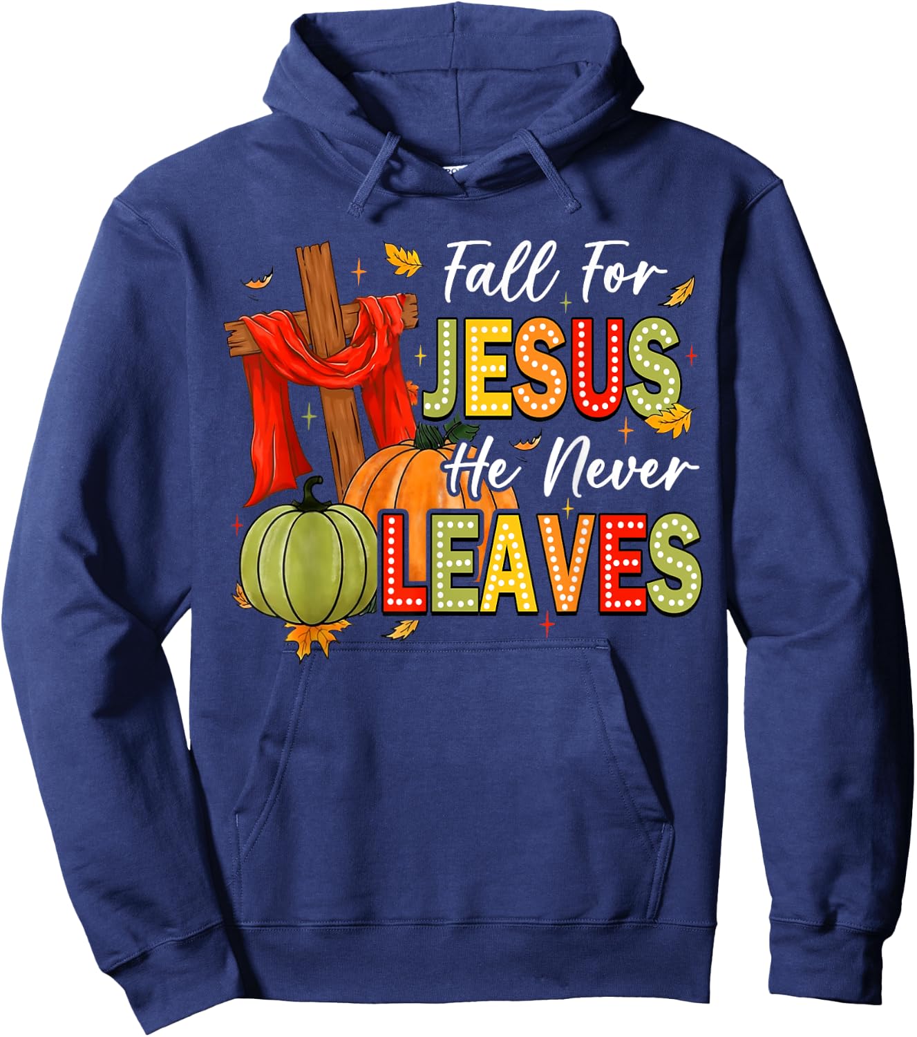 Fall For Jesus He Never Leaves Autumn Religious Christian Hoodie - Hoodie | Navy