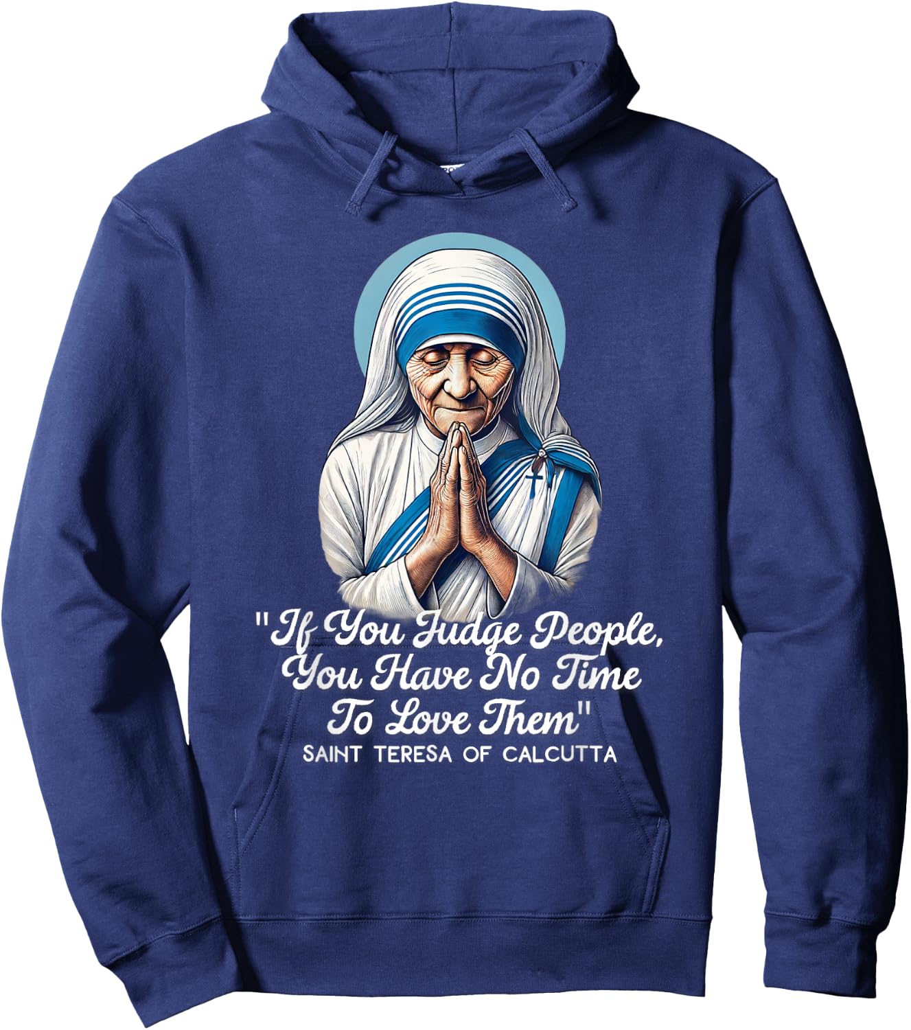 Saint Teresa Of Calcutta Catholic Quotes Hoodie - Hoodie | Navy