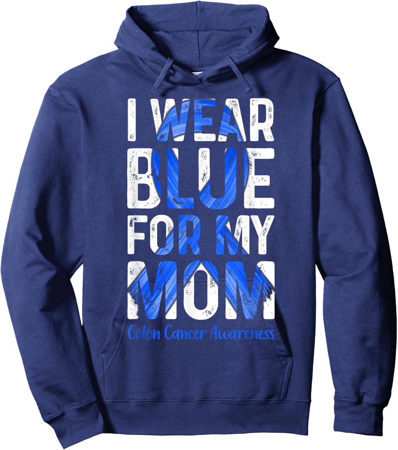 I Wear Blue For My Mom - Colon Cancer Awareness Hoodie - Hoodie | Navy