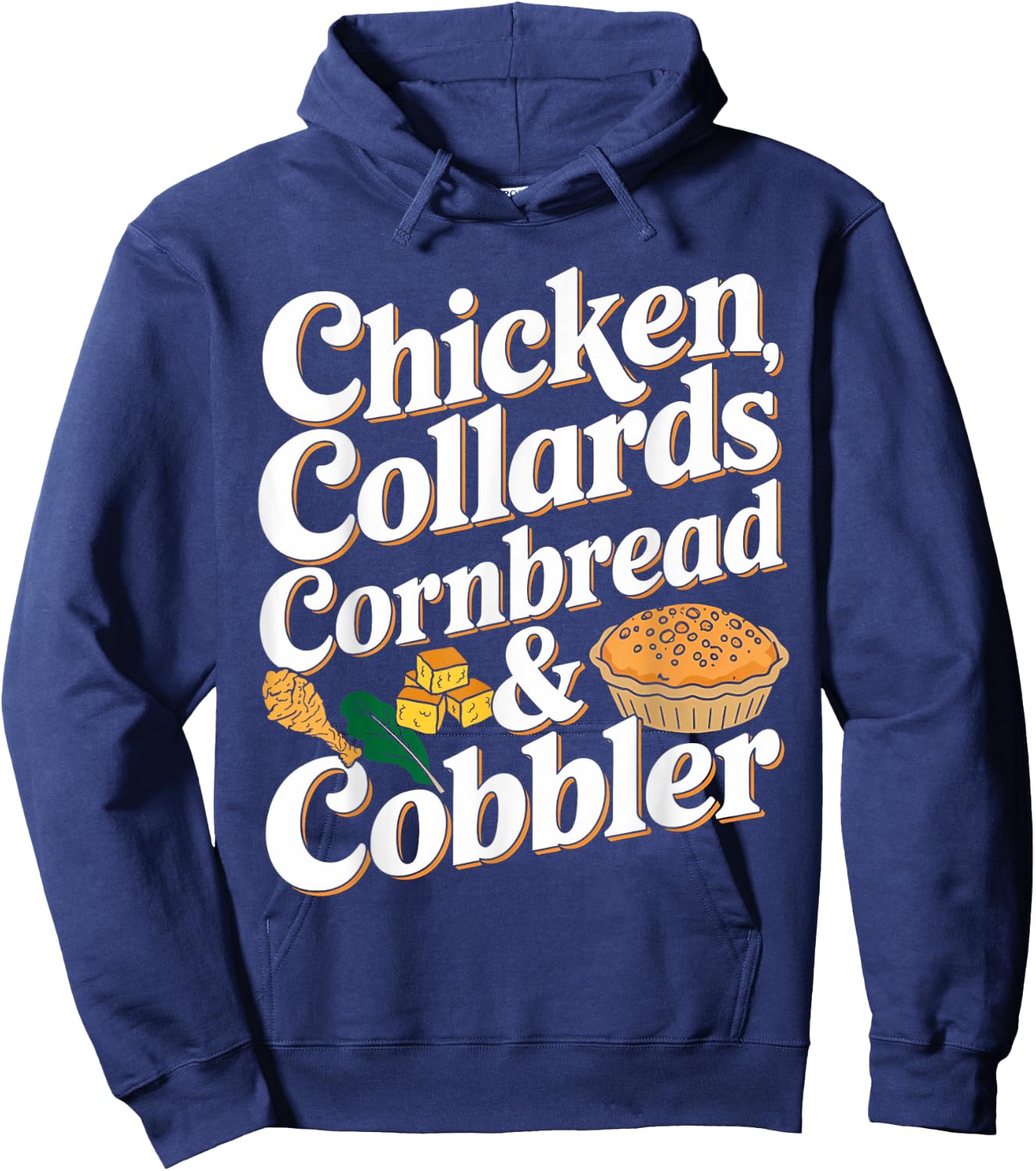 Chicken Collards Cornbread & Cobbler Food Lovers Hoodie - Hoodie | Navy