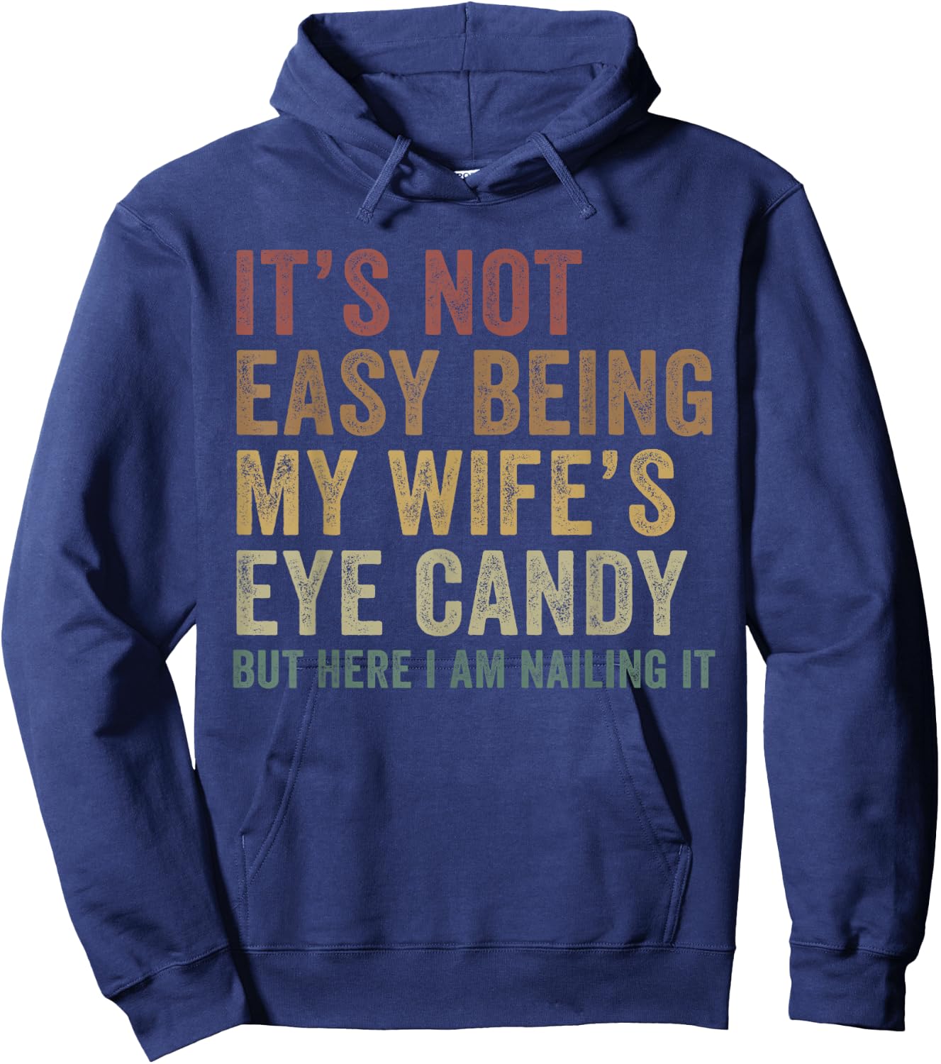 It's Not Easy Being My Wife's Eye Candy Funny Husband Hoodie - Hoodie | Navy
